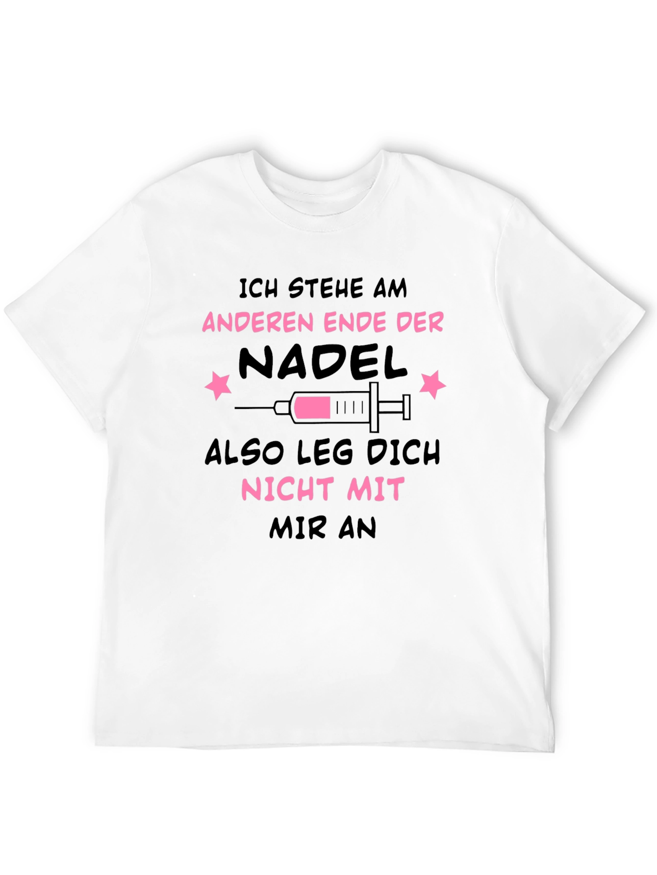 Ich Stehe Am Anderen Ende Der Nadel T-Shirt