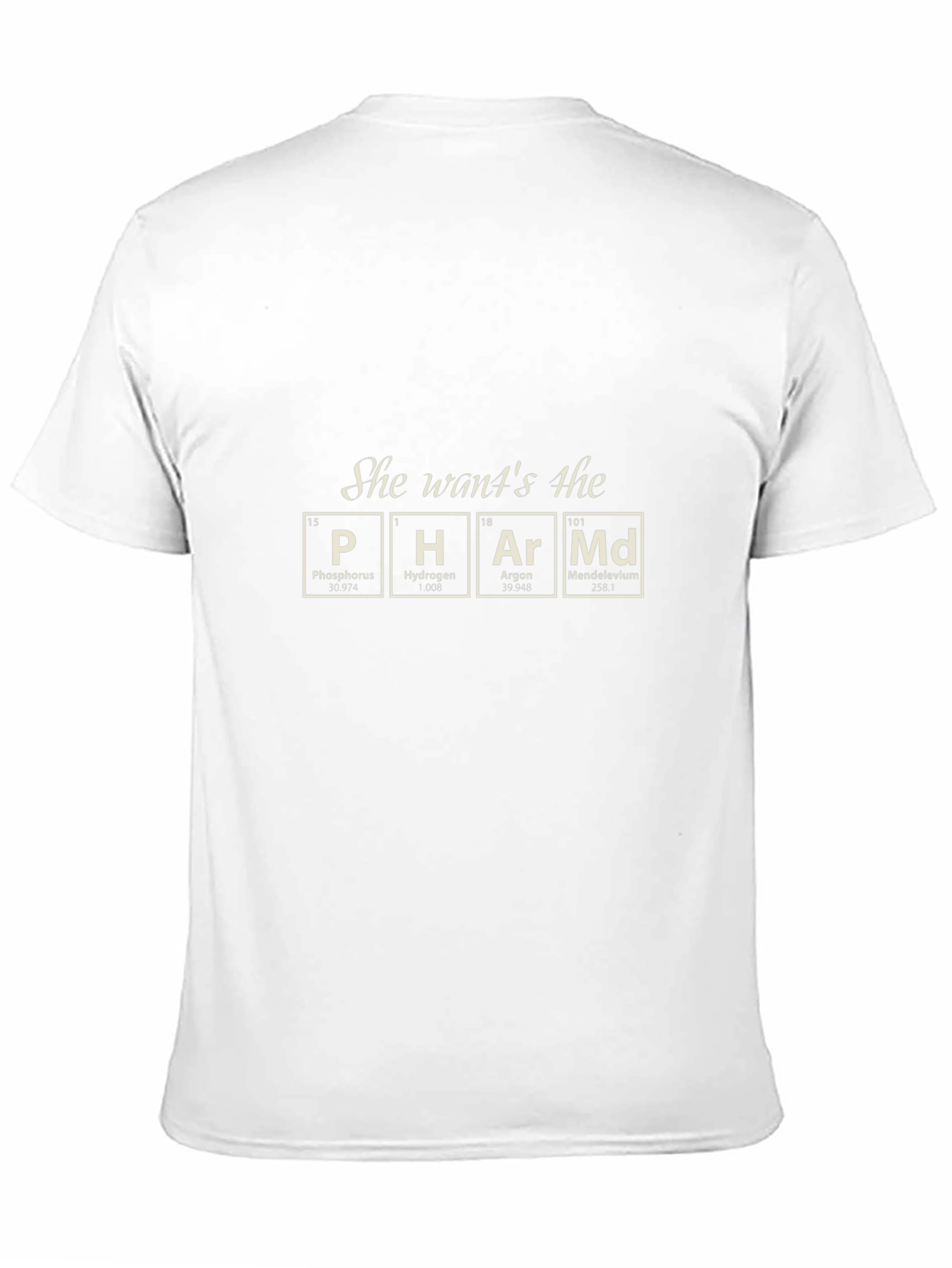 She Wants the PHArMd T-Shirt - Chemistry Humor