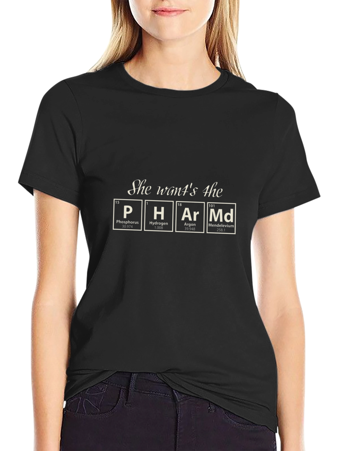She Wants the PHArMd T-Shirt - Chemistry Humor