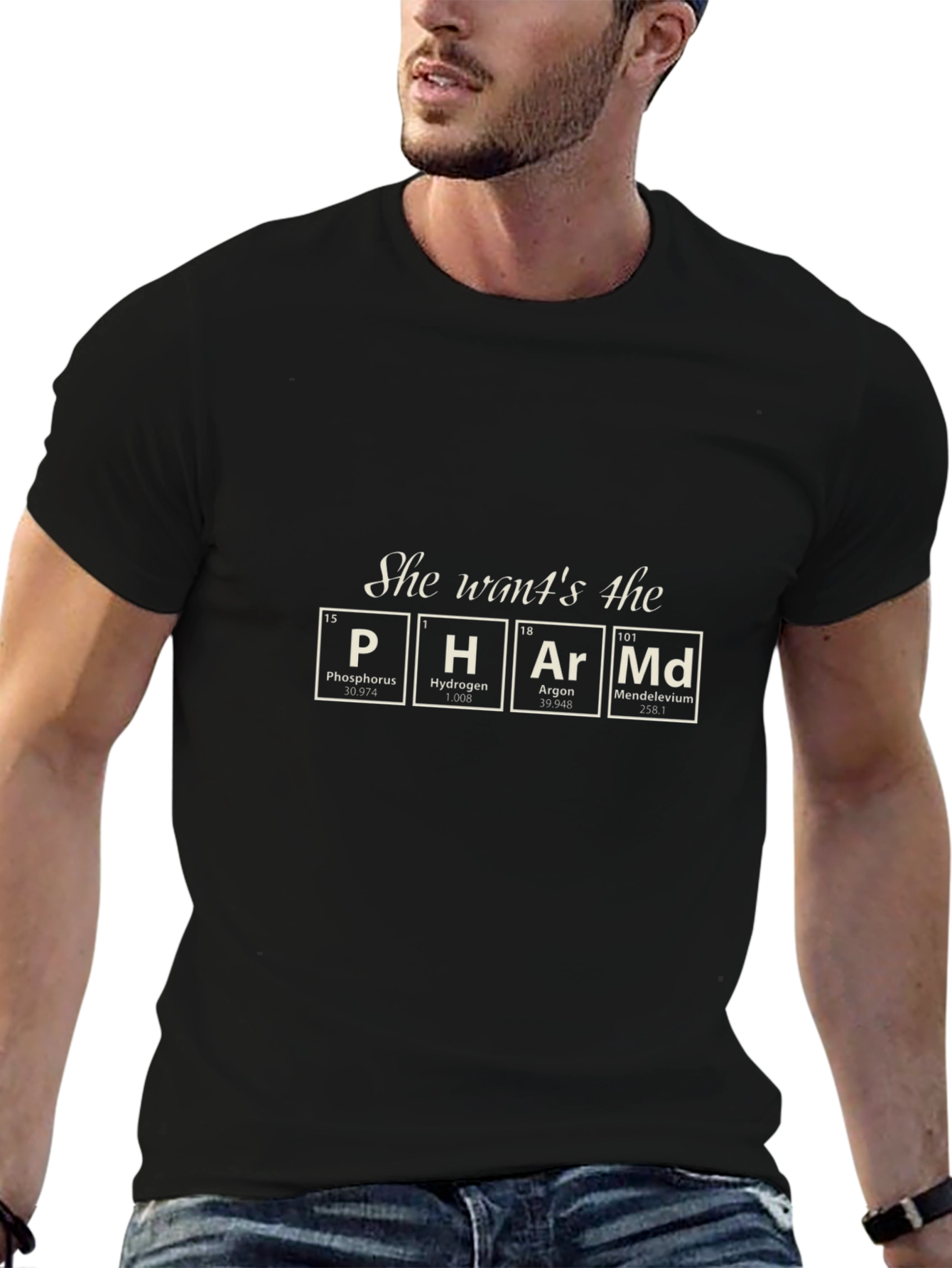 She Wants the PHArMd T-Shirt - Chemistry Humor