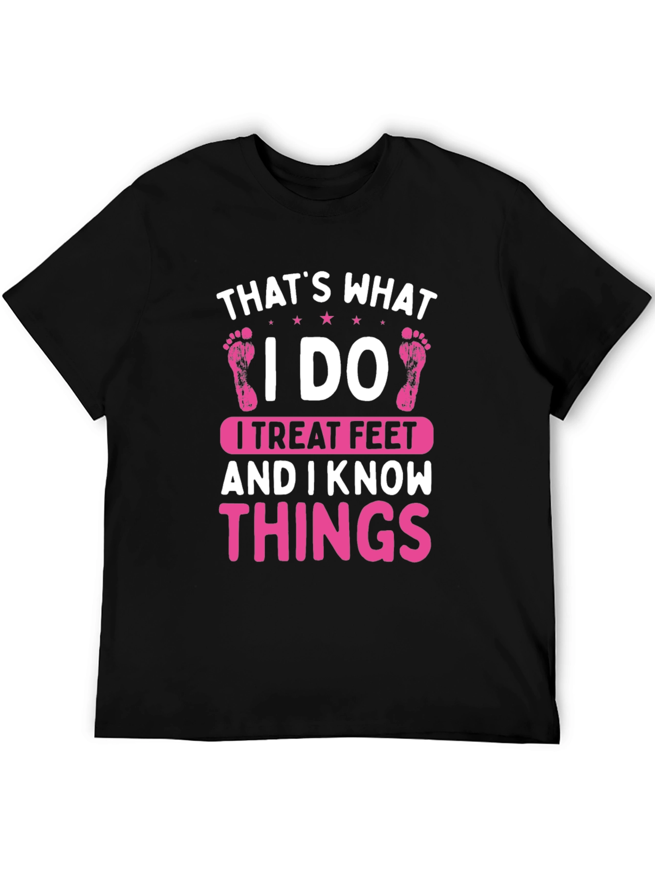 I Treat Feet T-Shirt - Funny Podiatrist Tee