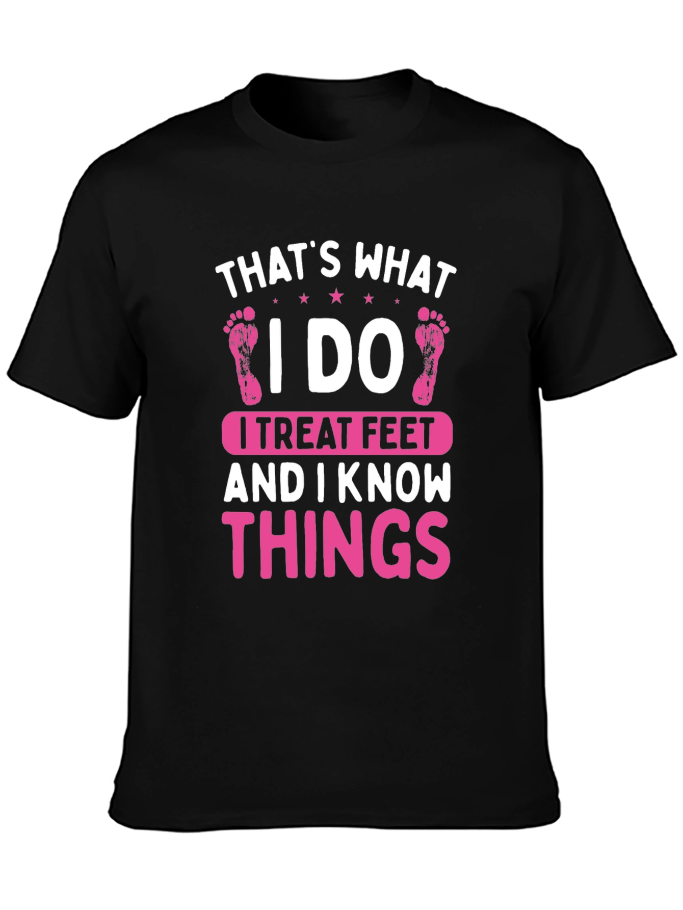 I Treat Feet T-Shirt - Funny Podiatrist Tee