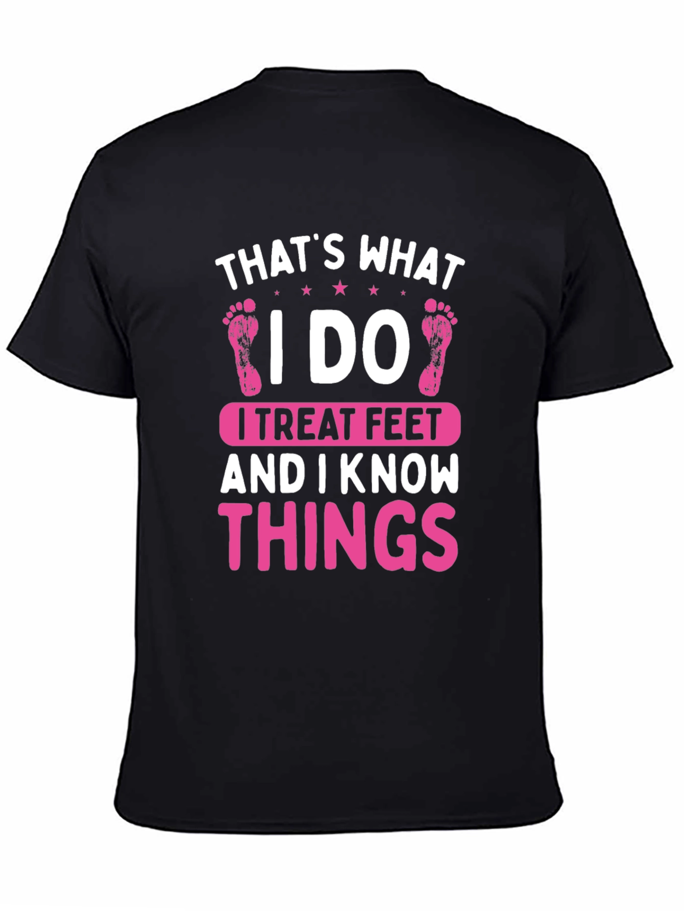 I Treat Feet T-Shirt - Funny Podiatrist Tee