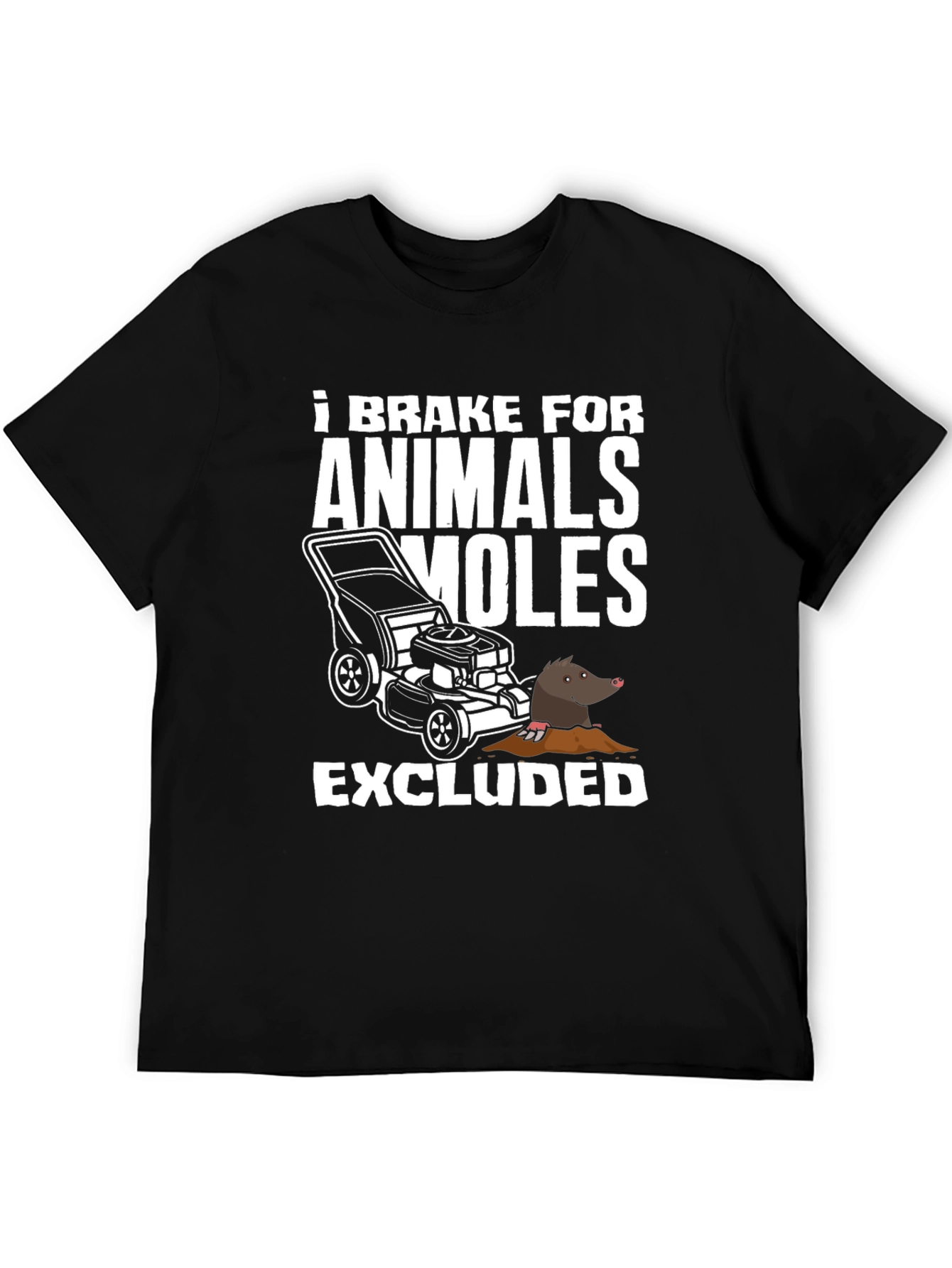 I Brake For Animals (Moles Excluded) T-Shirt