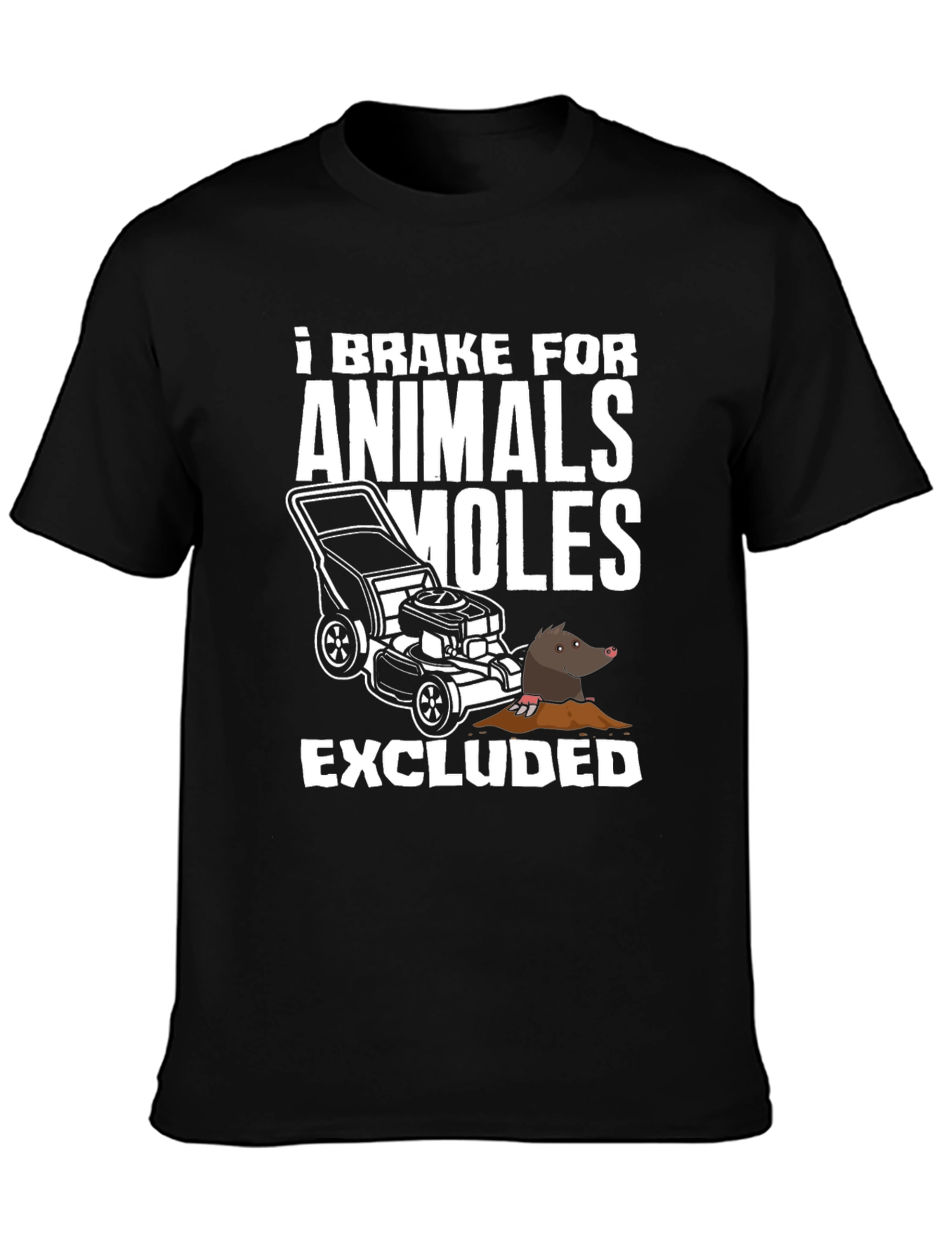 I Brake For Animals (Moles Excluded) T-Shirt