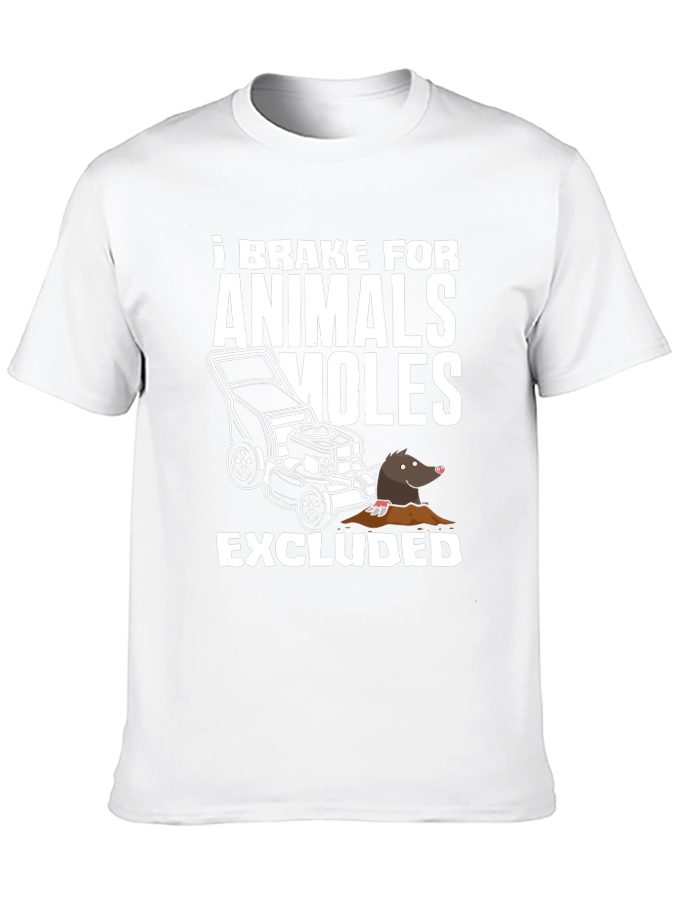 I Brake For Animals (Moles Excluded) T-Shirt