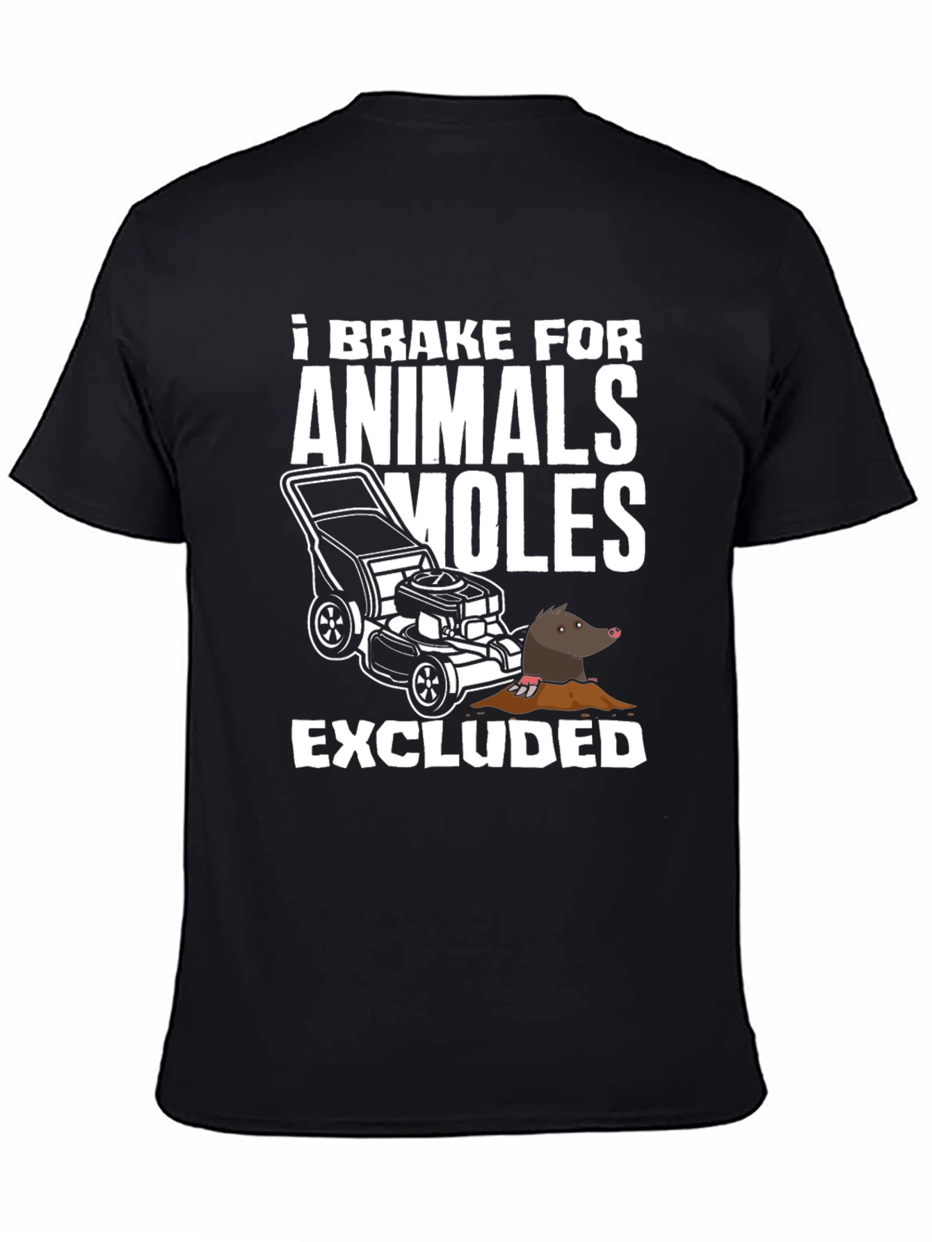 I Brake For Animals (Moles Excluded) T-Shirt
