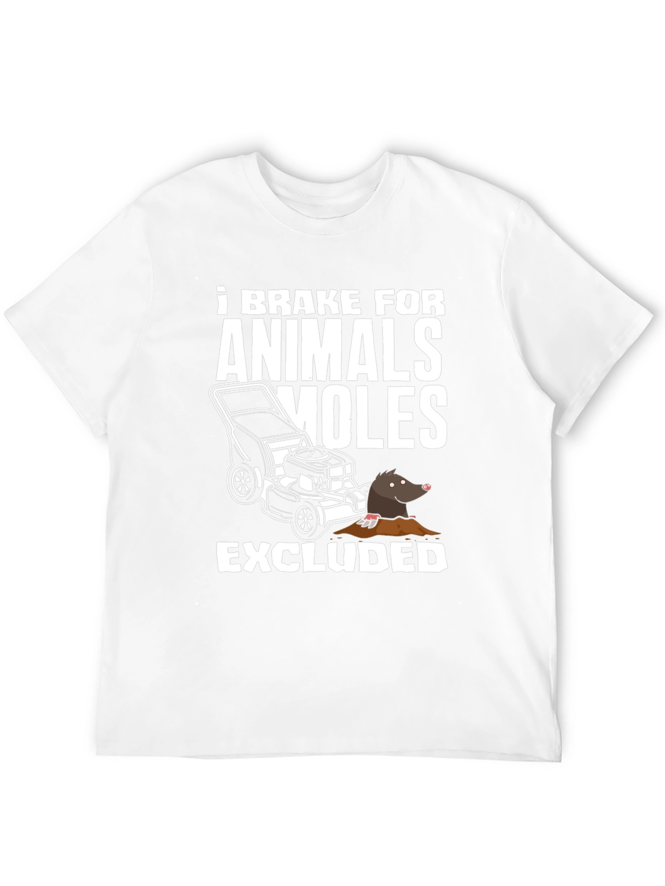 I Brake For Animals (Moles Excluded) T-Shirt