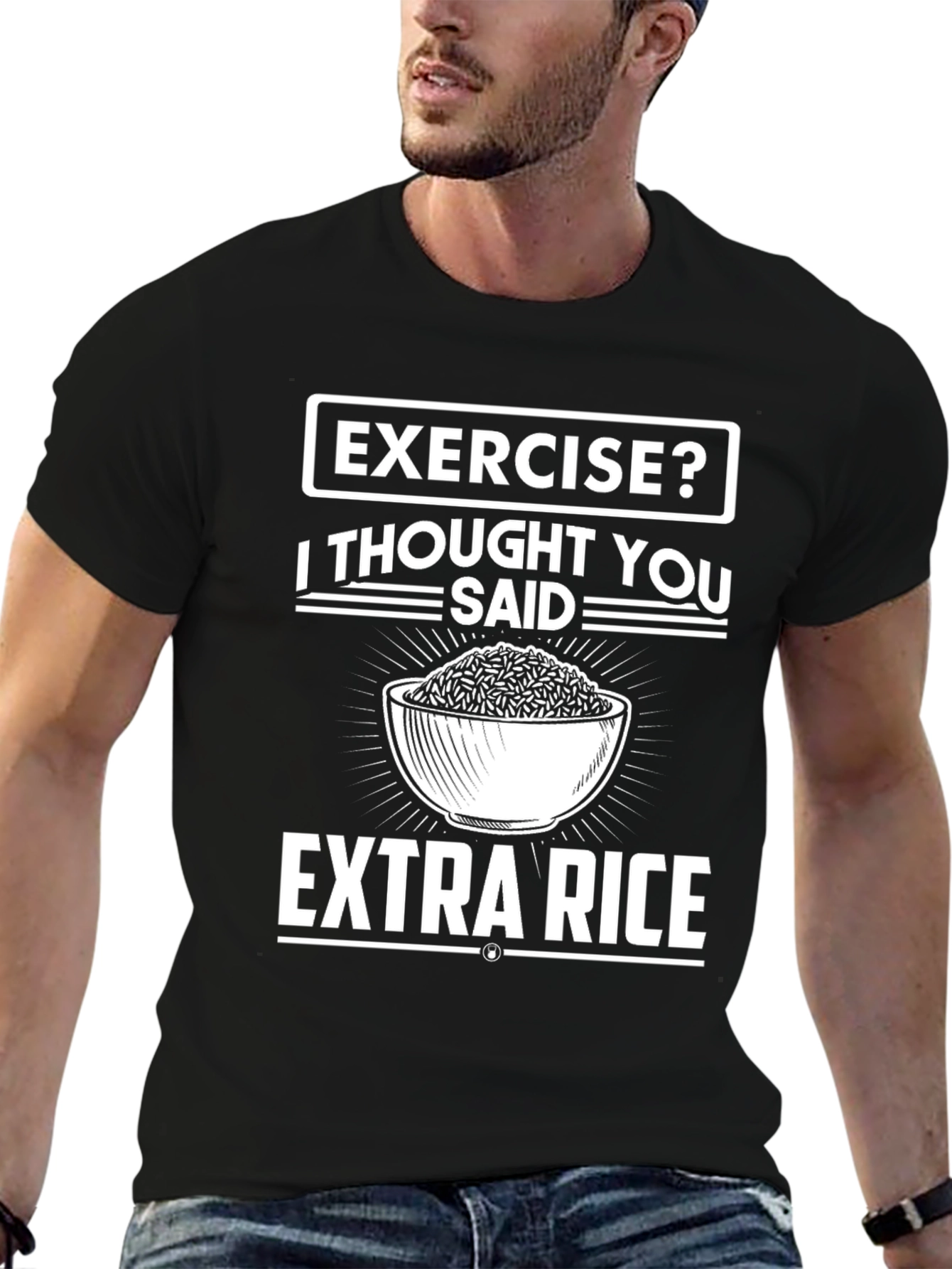 Exercise? I Thought You Said Extra Rice T-Shirt