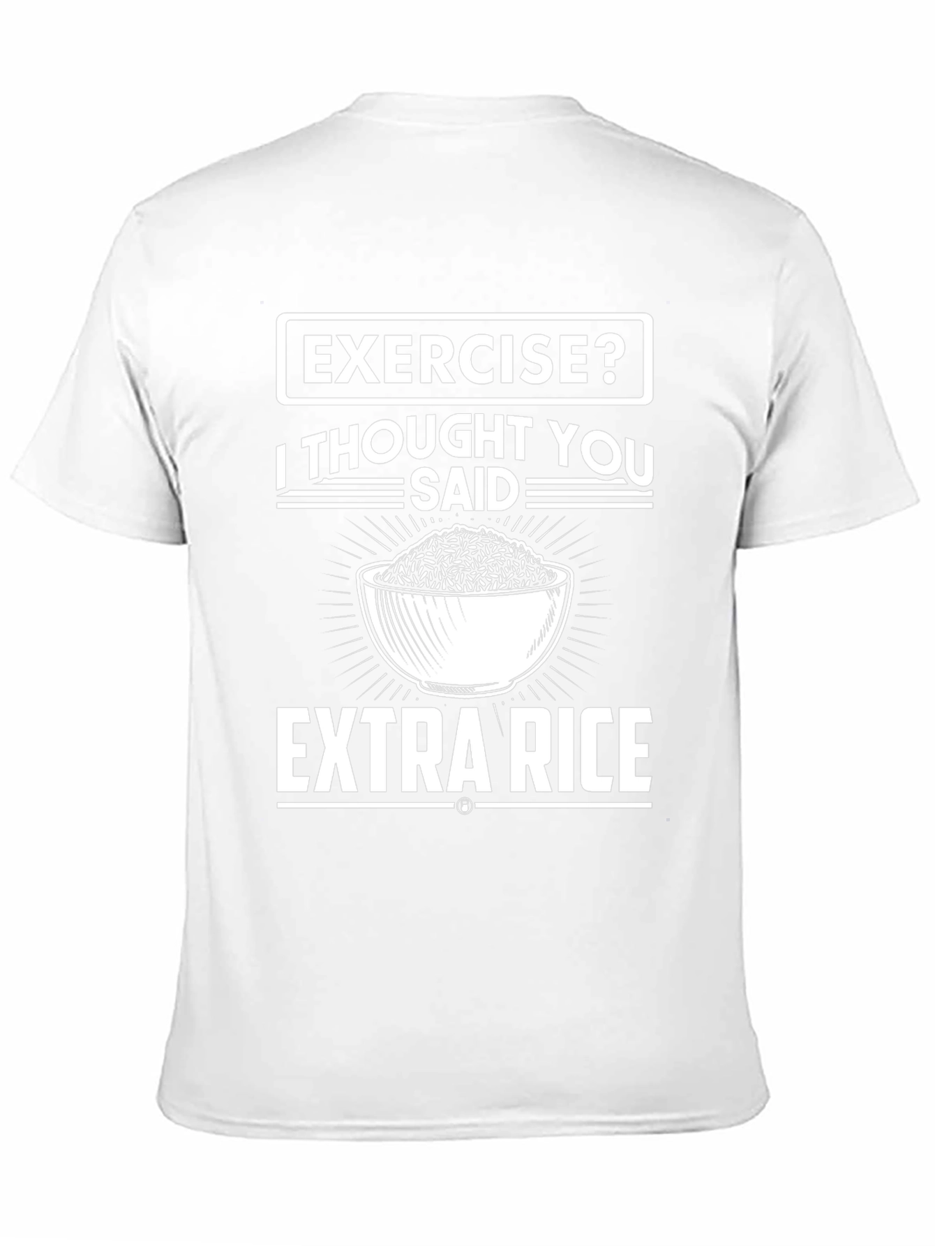Exercise? I Thought You Said Extra Rice T-Shirt
