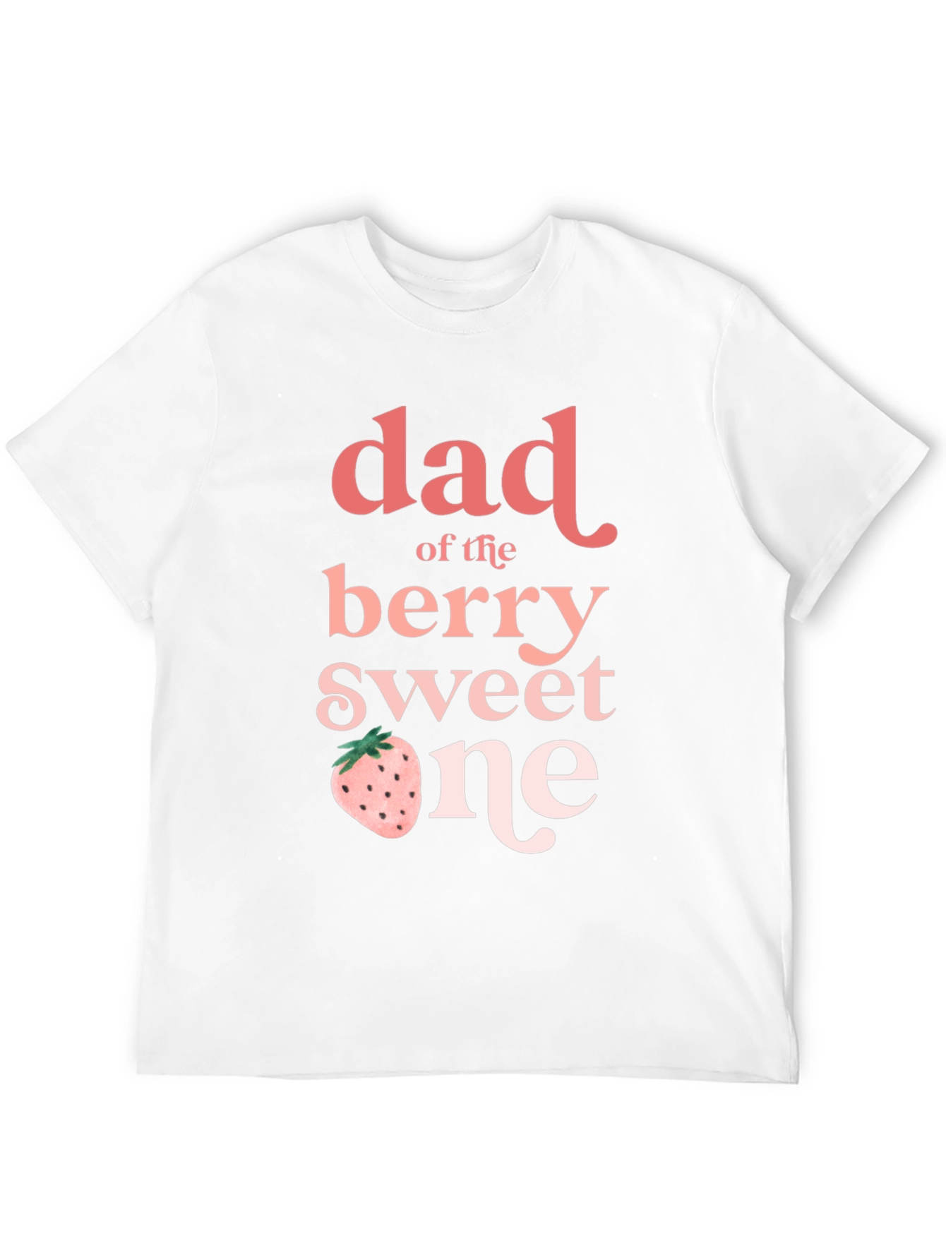 Dad of the Berry Sweet One T-Shirt