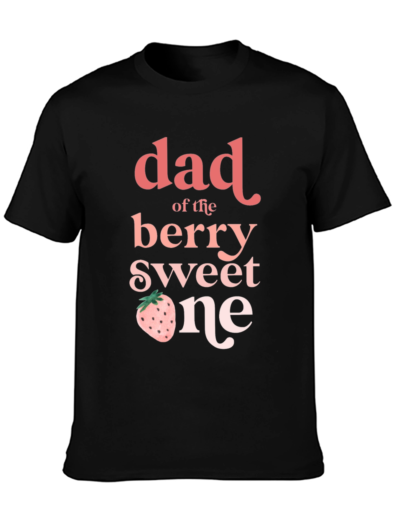 Dad of the Berry Sweet One T-Shirt