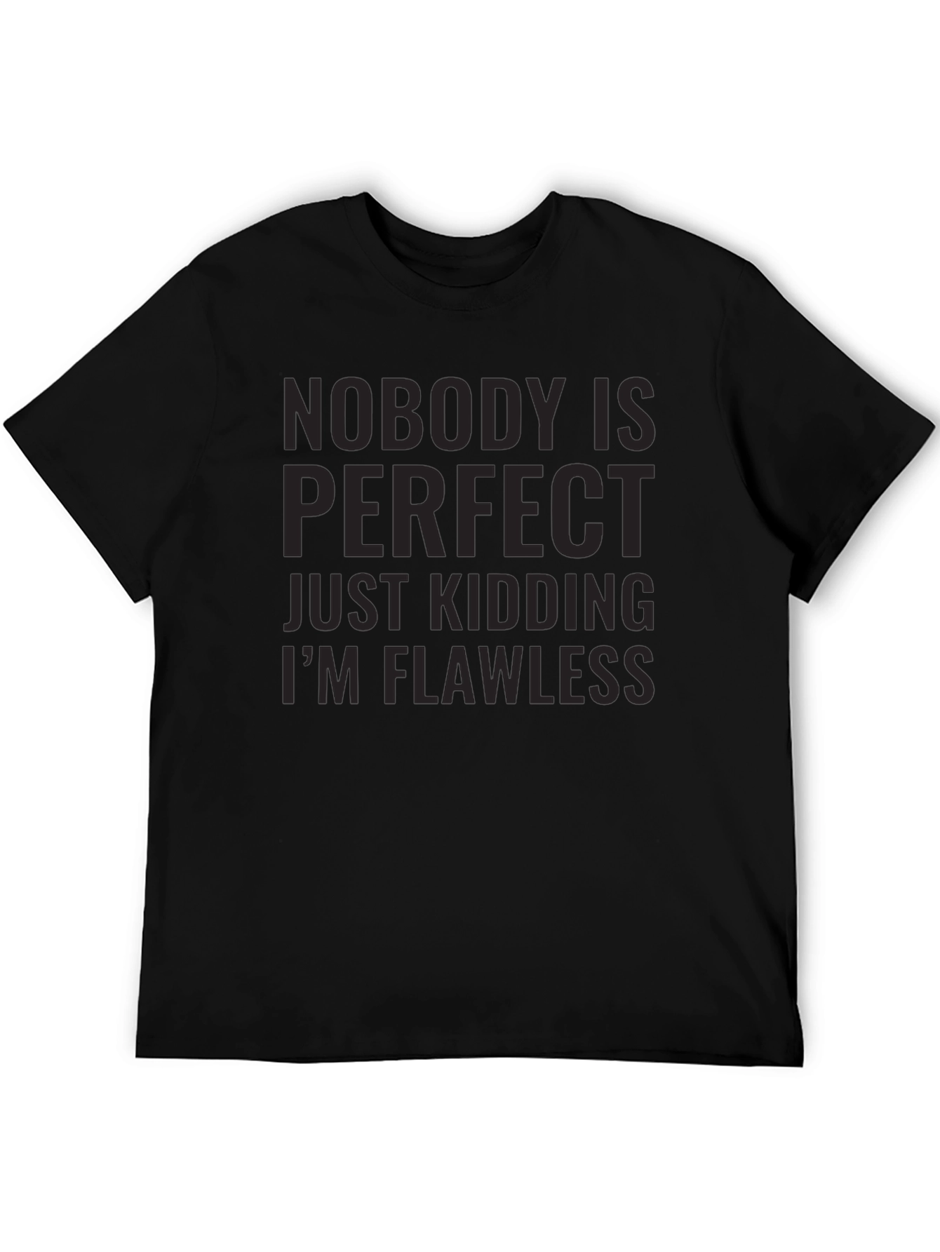 Nobody Is Perfect Just Kidding Black T-Shirt
