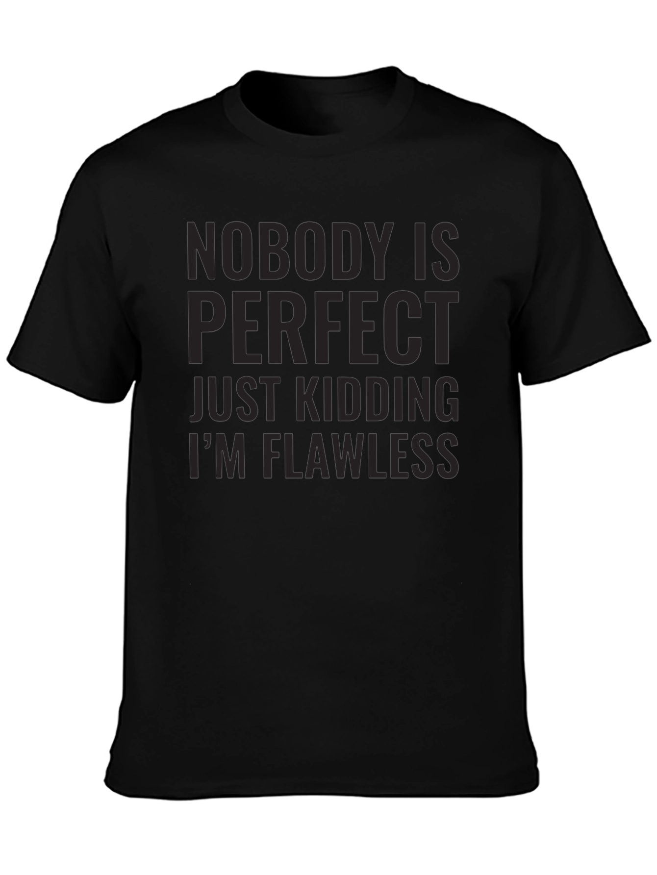 Nobody Is Perfect Just Kidding Black T-Shirt