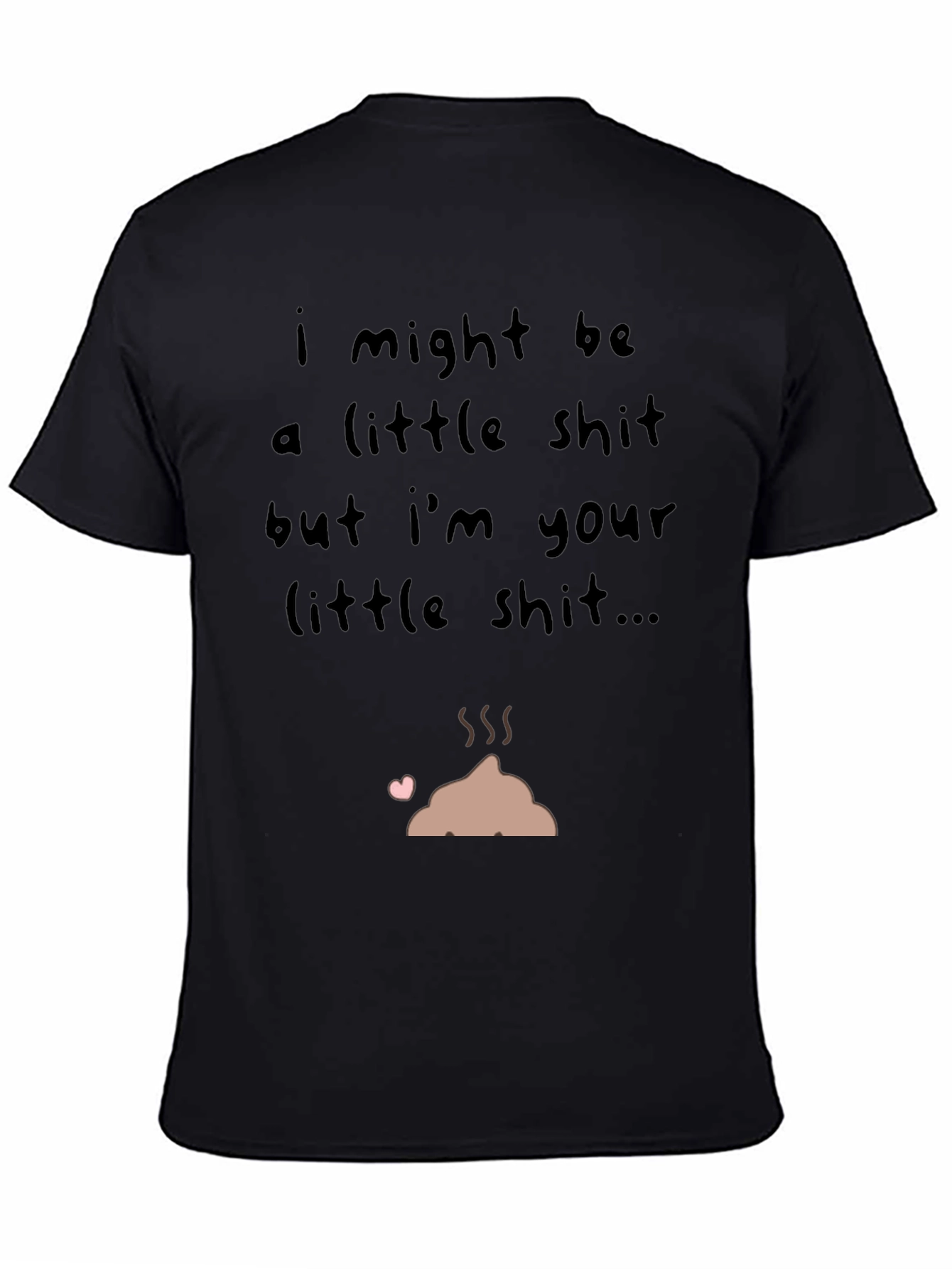 I Might Be a Little Shit T-Shirt