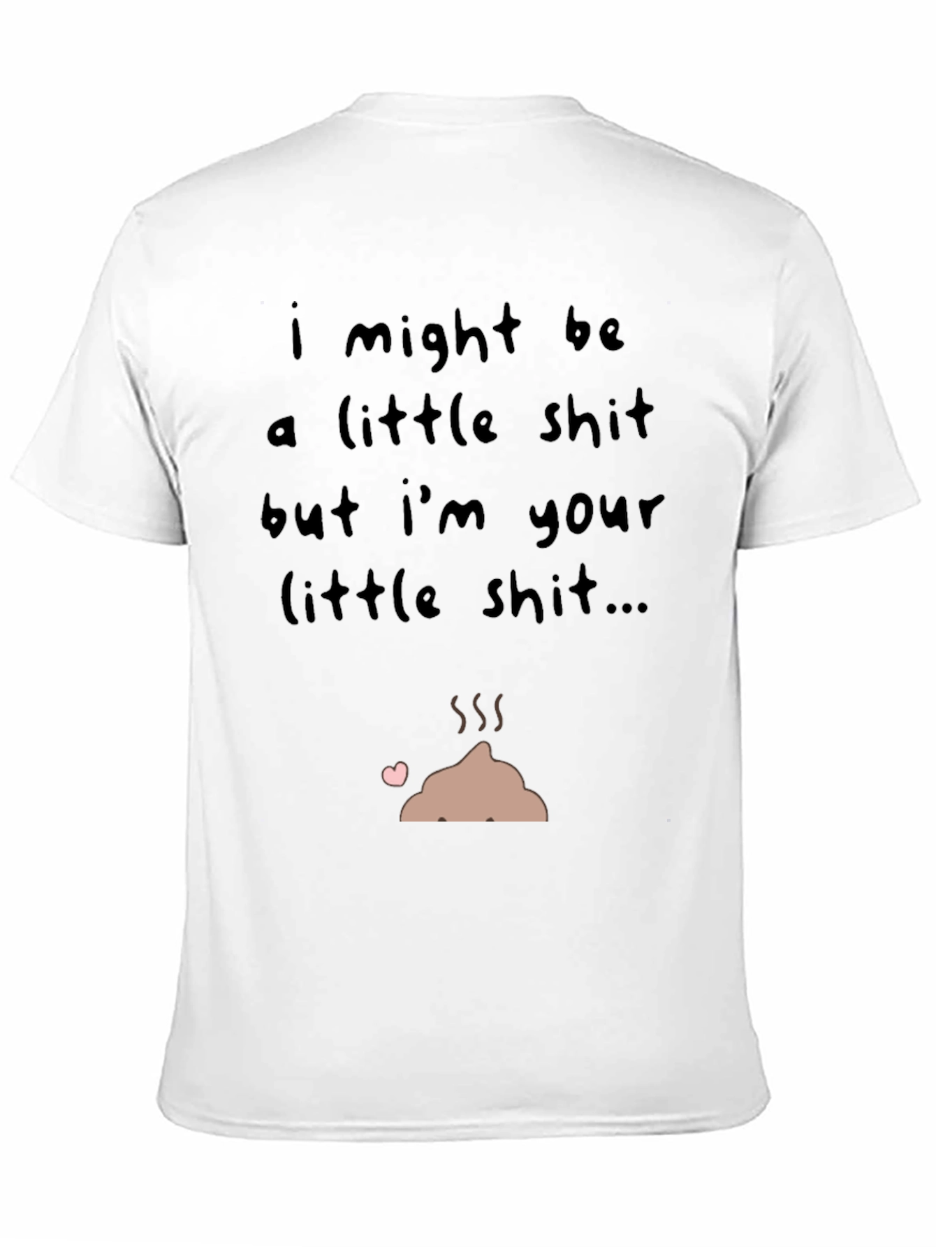 I Might Be a Little Shit T-Shirt