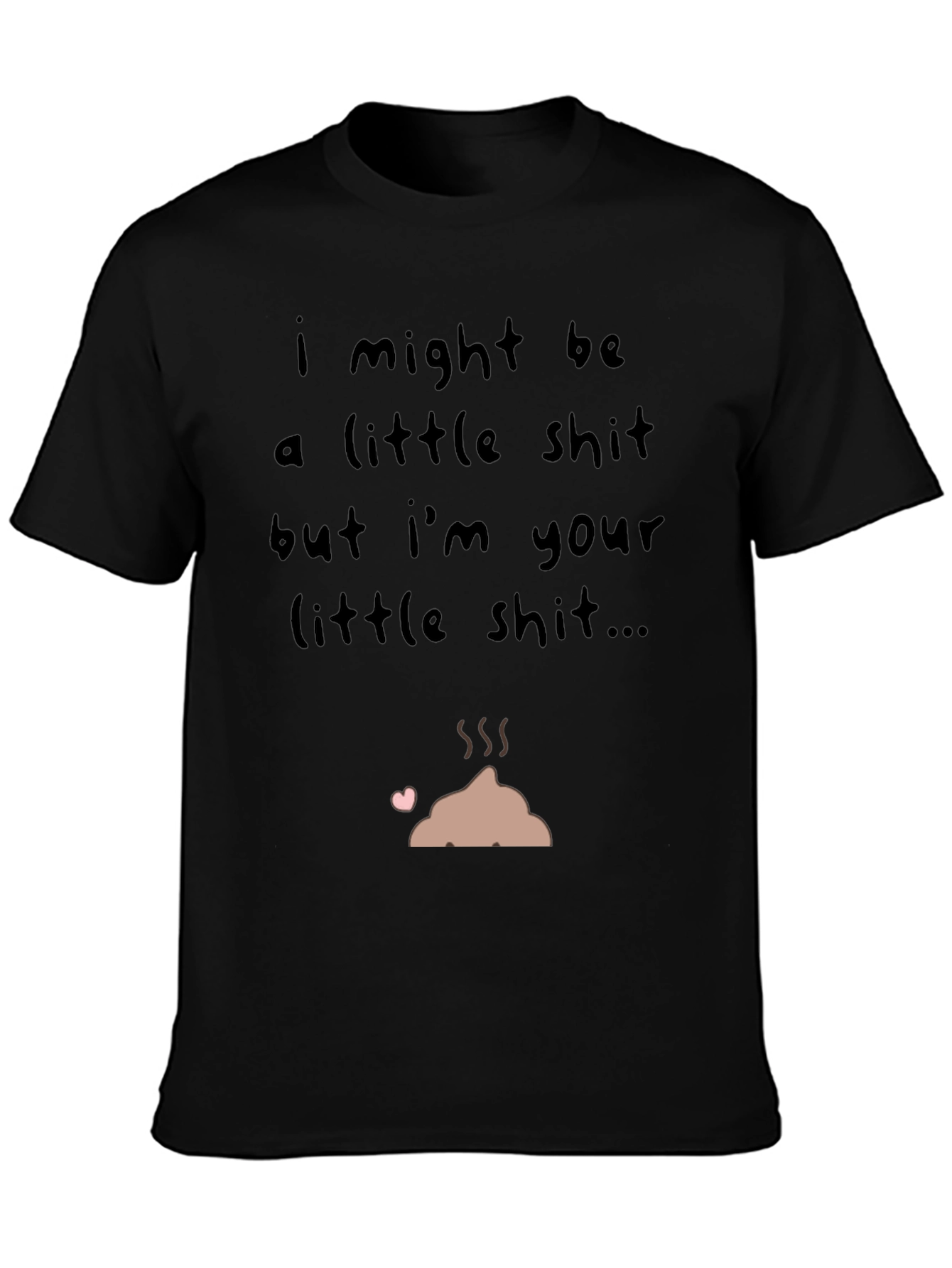 I Might Be a Little Shit T-Shirt