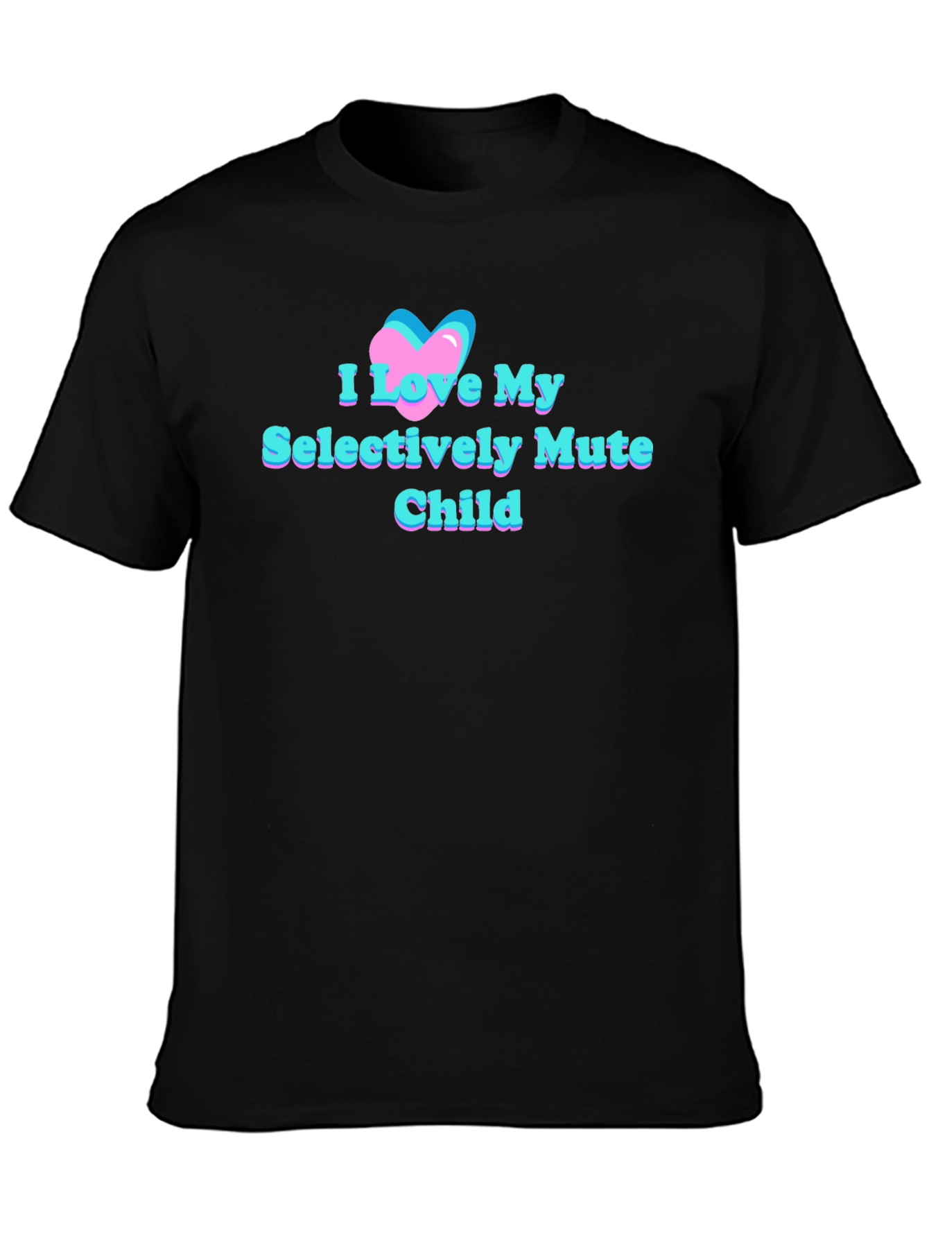 I Love My Selectively Mute Child Tee