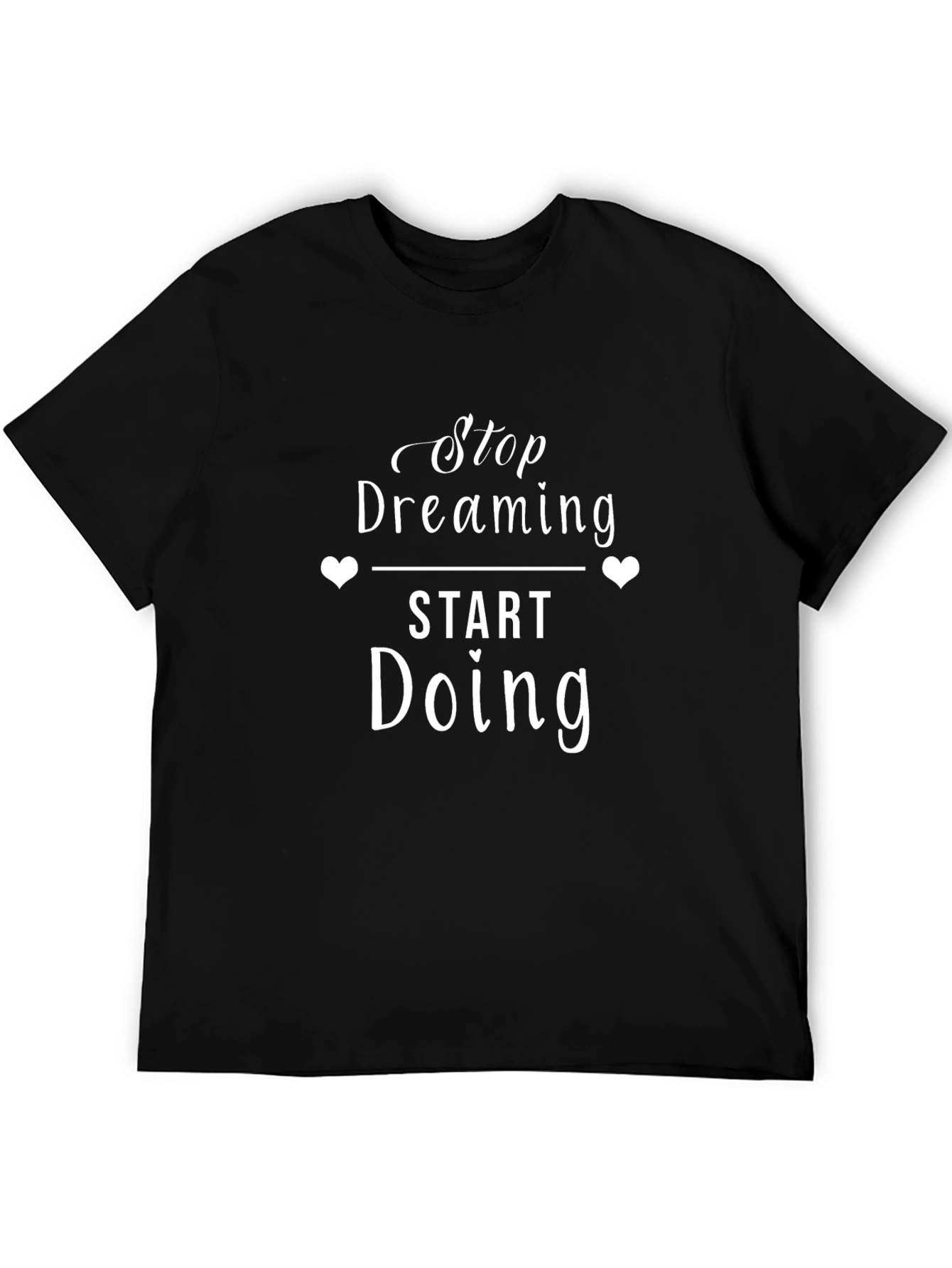 Stop Dreaming Start Doing Black T-Shirt