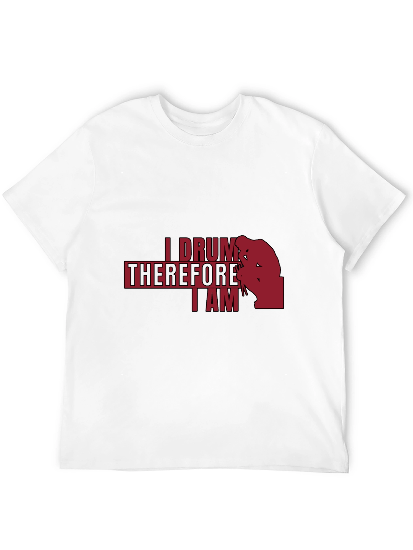 I Drum Therefore I Am - Musician T-Shirt
