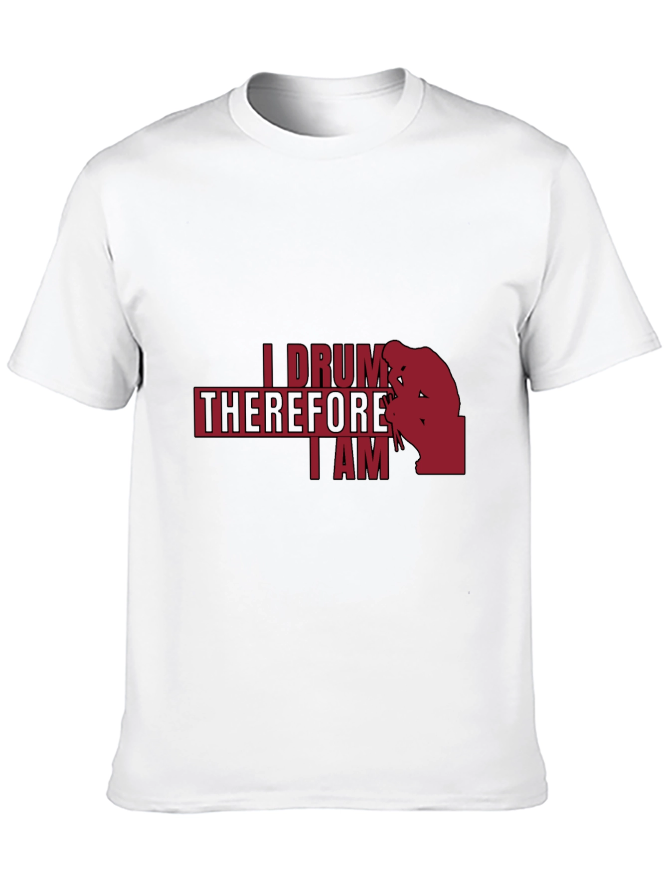 I Drum Therefore I Am - Musician T-Shirt