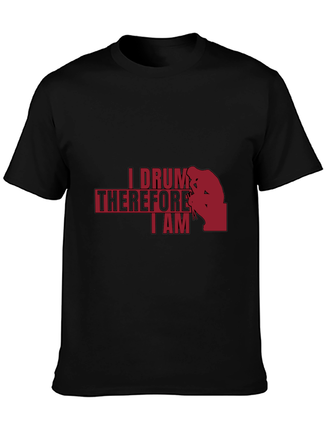 I Drum Therefore I Am - Musician T-Shirt