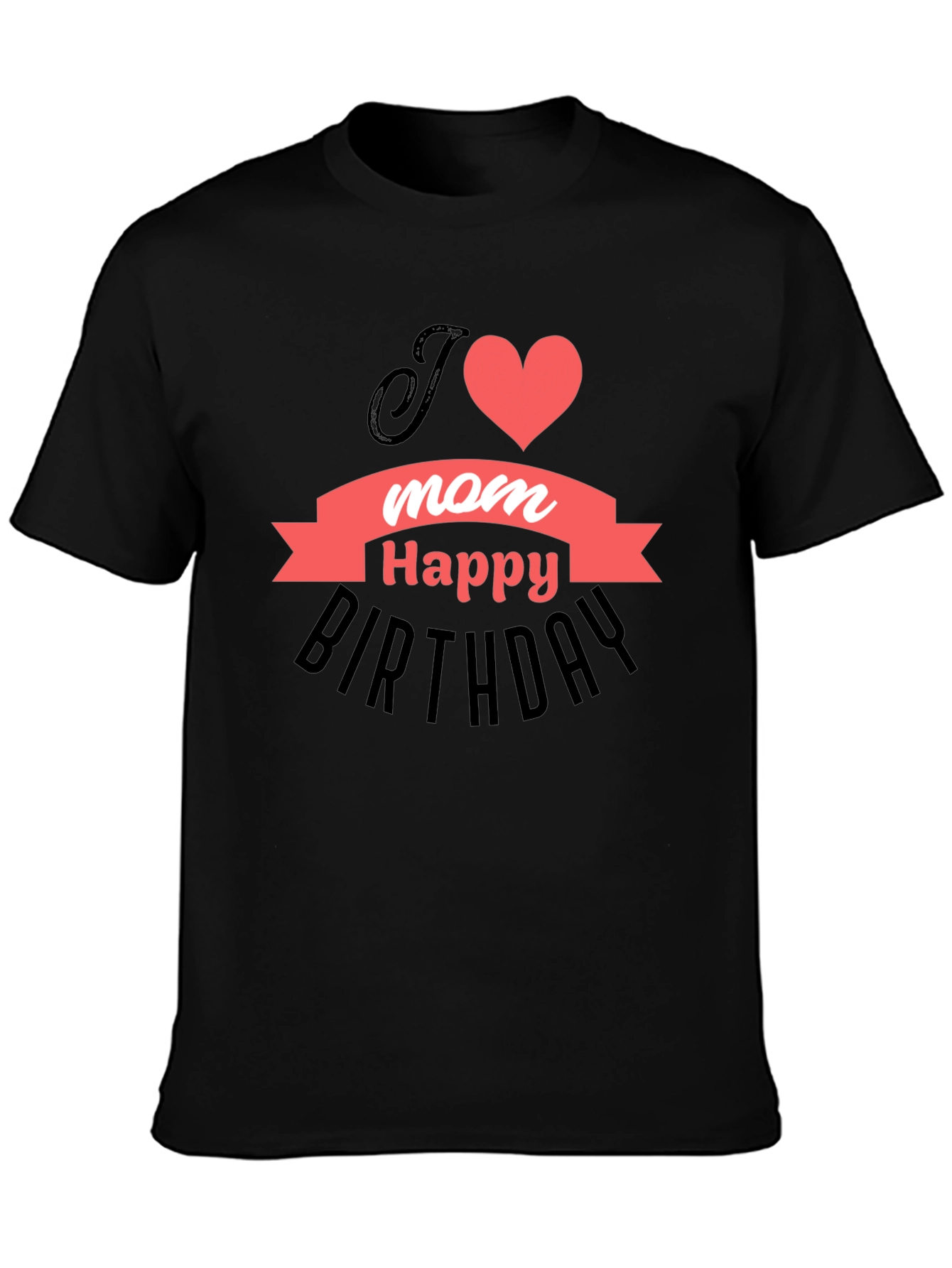 I Heart Mom Happy Birthday T-Shirt