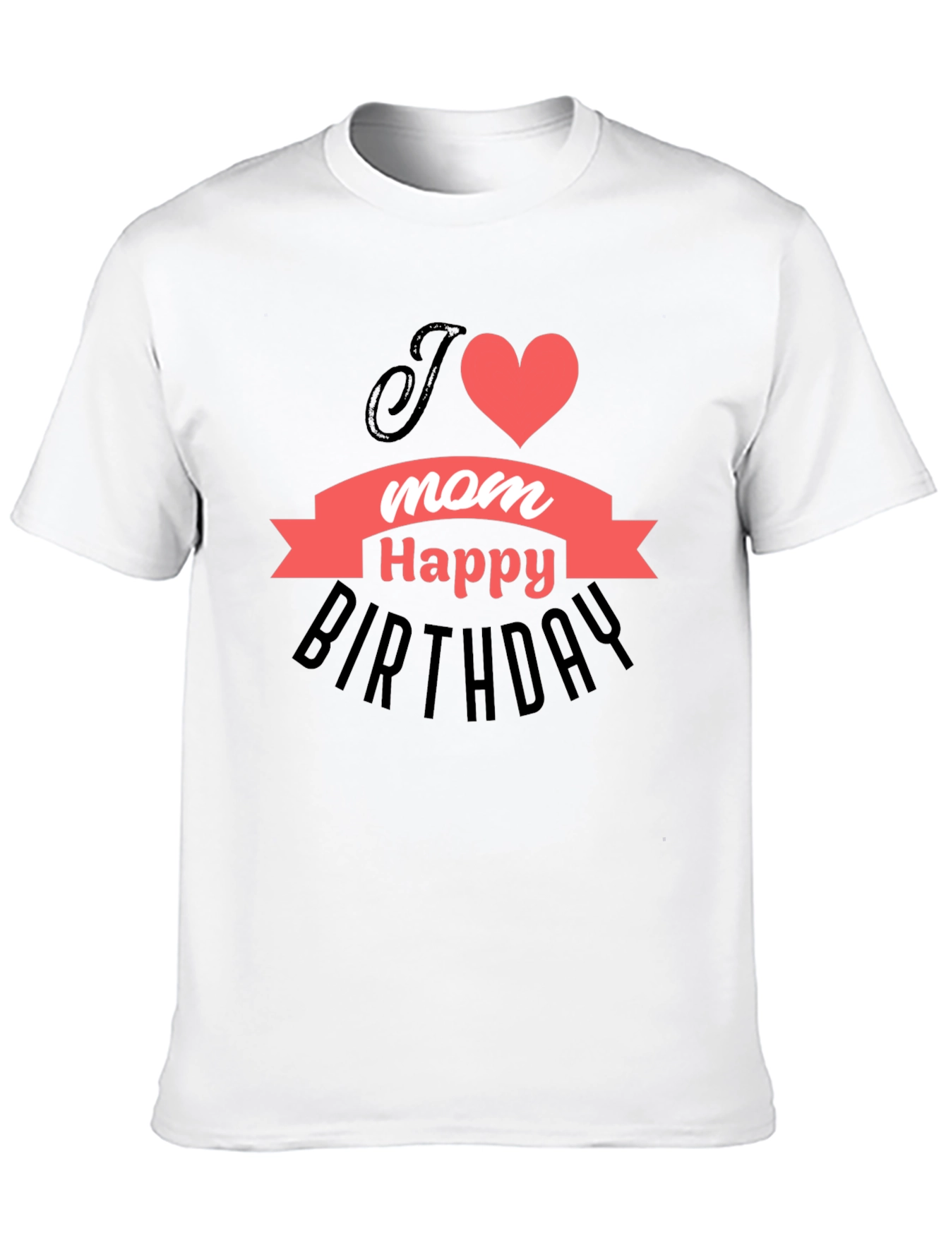 I Heart Mom Happy Birthday T-Shirt
