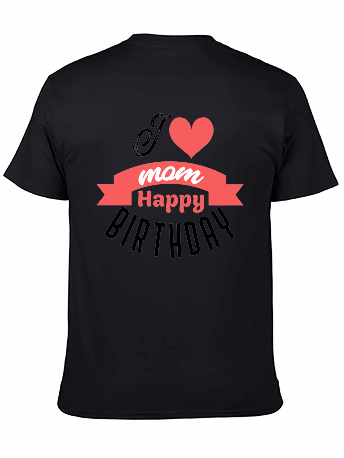 I Heart Mom Happy Birthday T-Shirt