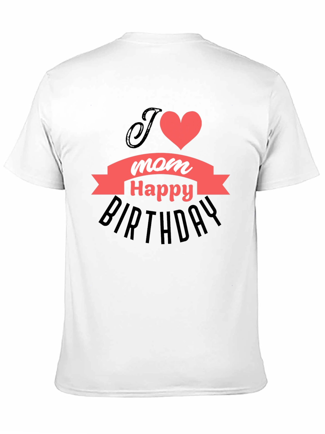 I Heart Mom Happy Birthday T-Shirt
