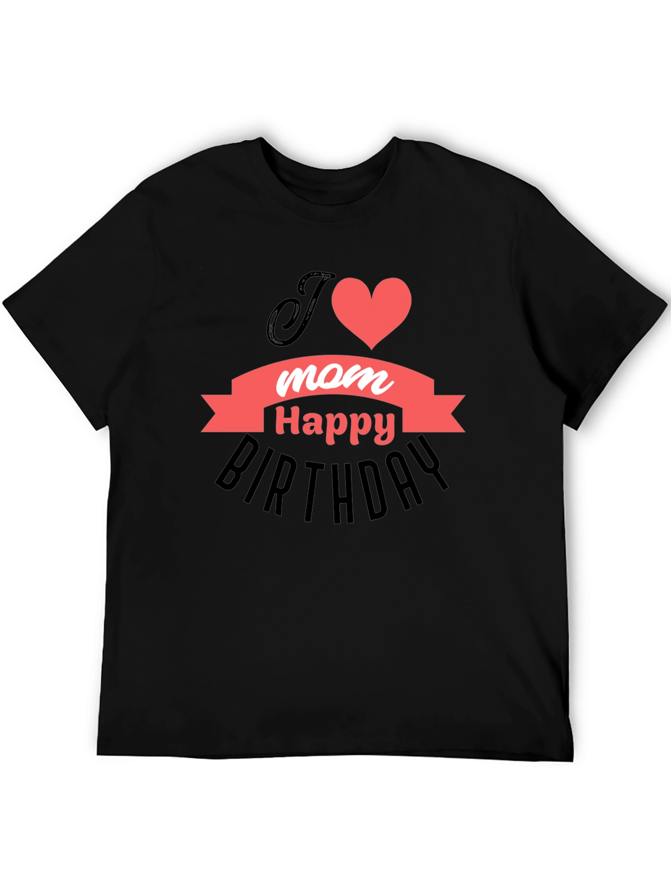 I Heart Mom Happy Birthday T-Shirt