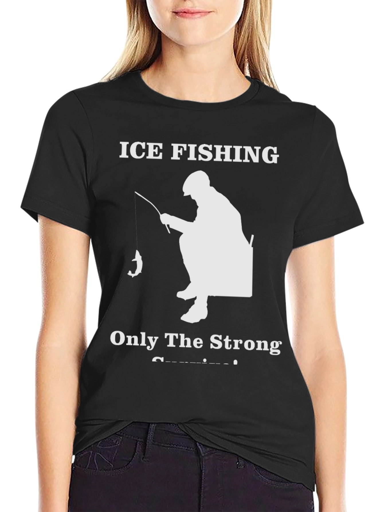 Ice Fishing T-Shirt - Only The Strong Survive!