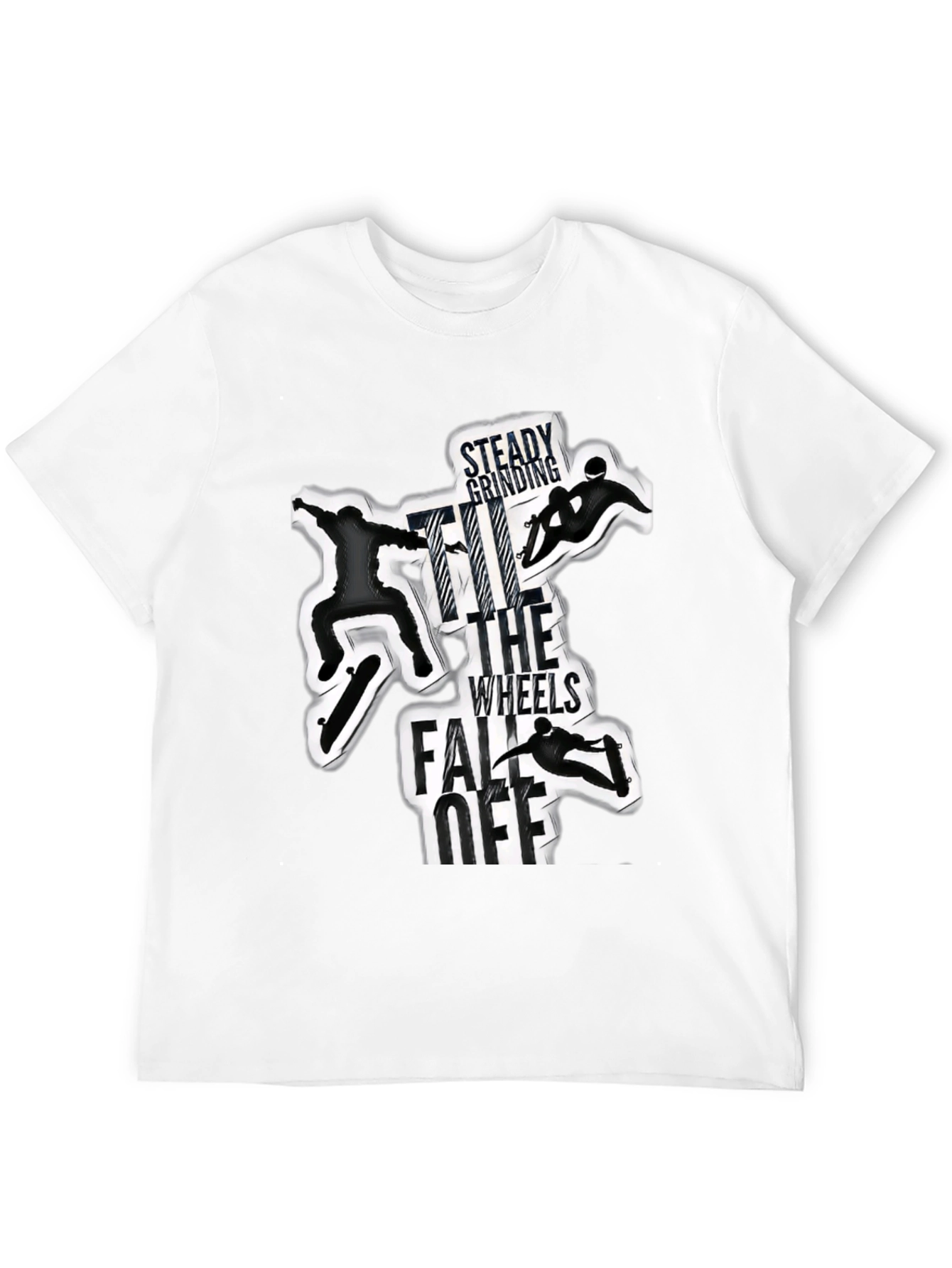 Skateboarding T-Shirt: Steady Grinding Til the Wheels Fall Off
