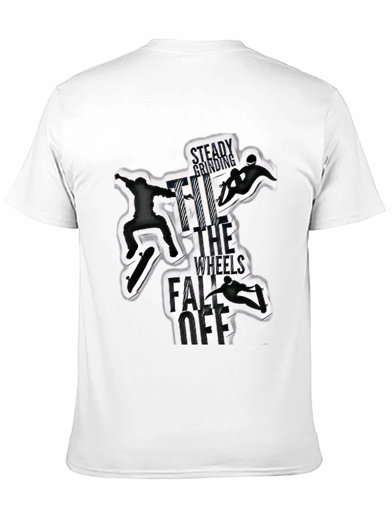 Skateboarding T-Shirt: Steady Grinding Til the Wheels Fall Off