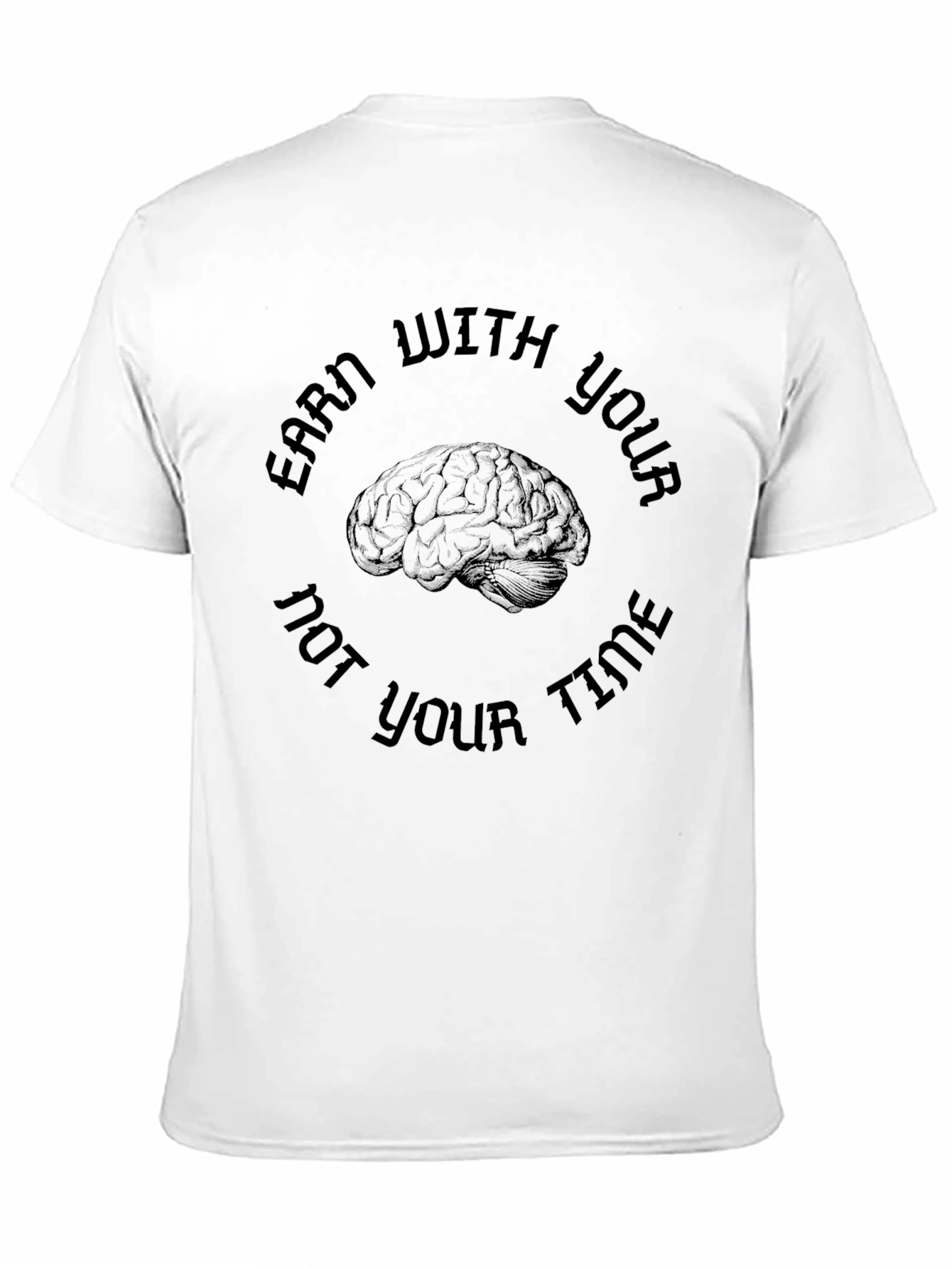 Earn With Your Brain T-Shirt - Clever Design
