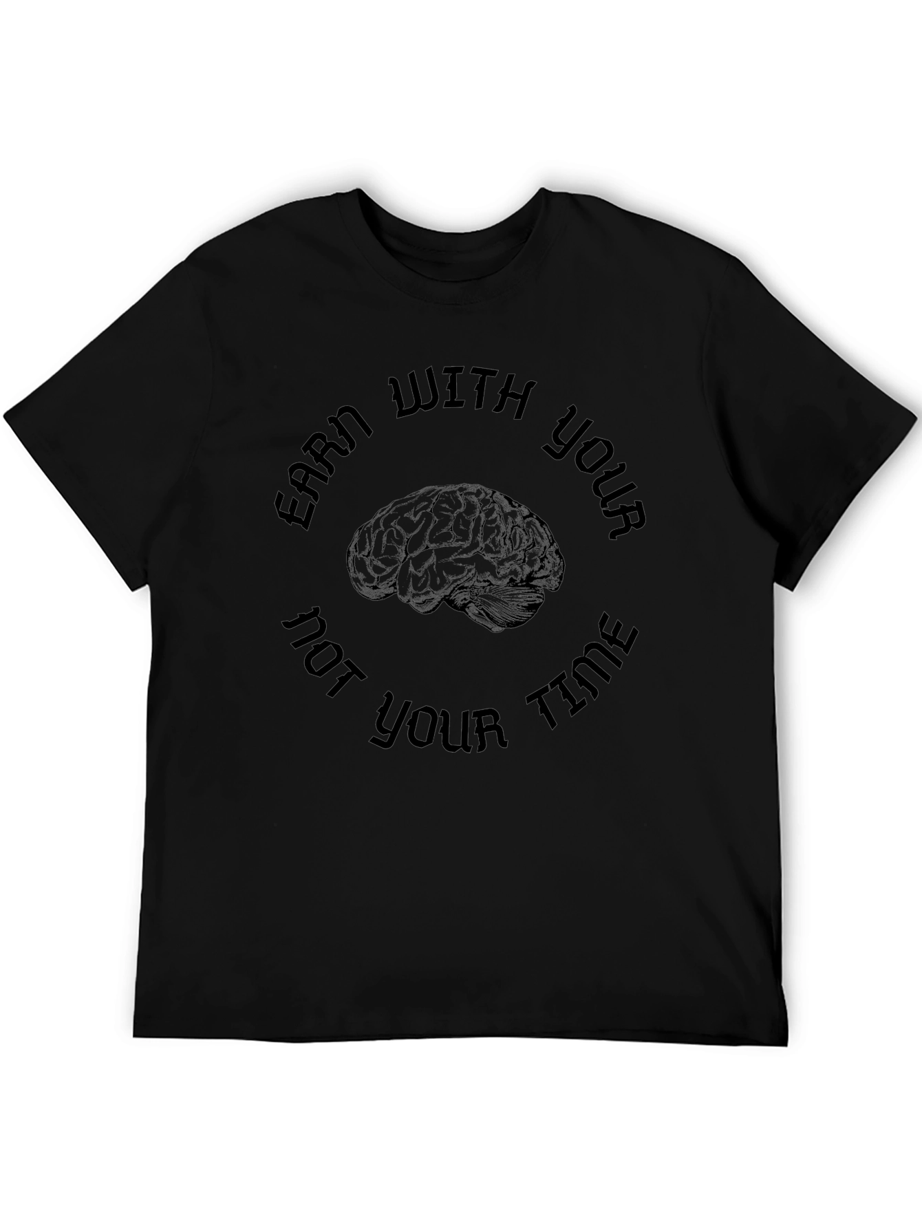 Earn With Your Brain T-Shirt - Clever Design