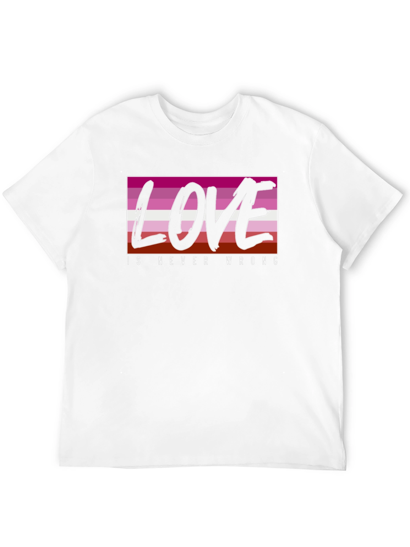 Love is Never Wrong Lesbian Pride T-Shirt