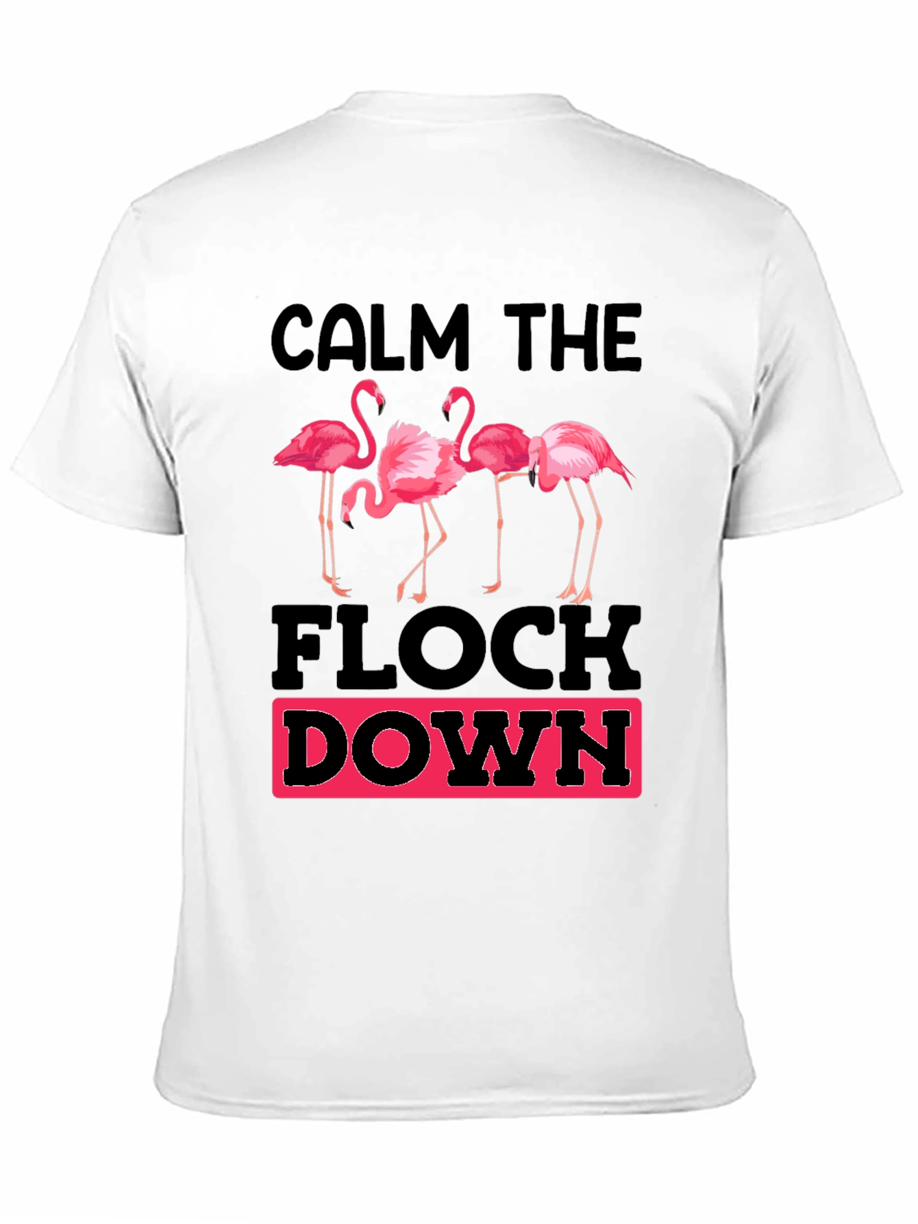 Calm The Flock Down Graphic T-Shirt
