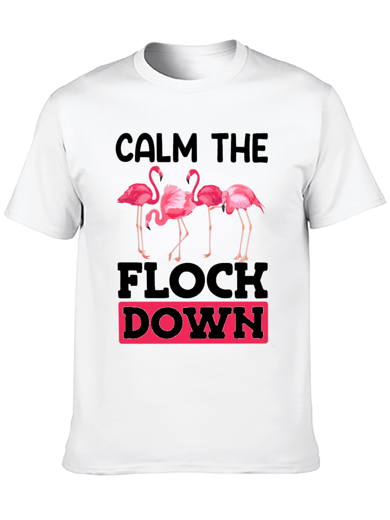 Calm The Flock Down Graphic T-Shirt