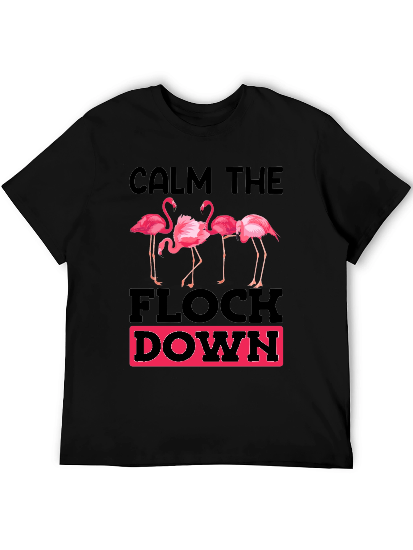 Calm The Flock Down Graphic T-Shirt