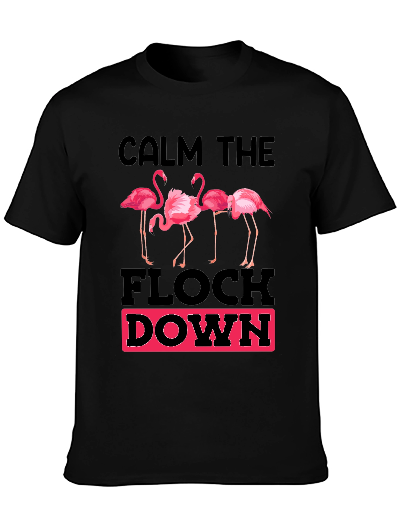 Calm The Flock Down Graphic T-Shirt