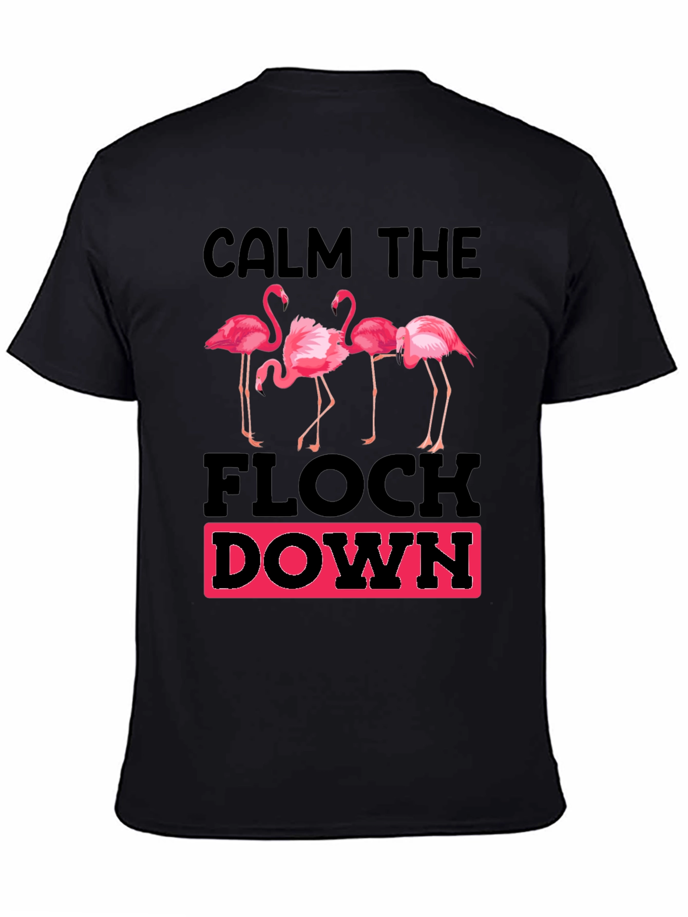 Calm The Flock Down Graphic T-Shirt