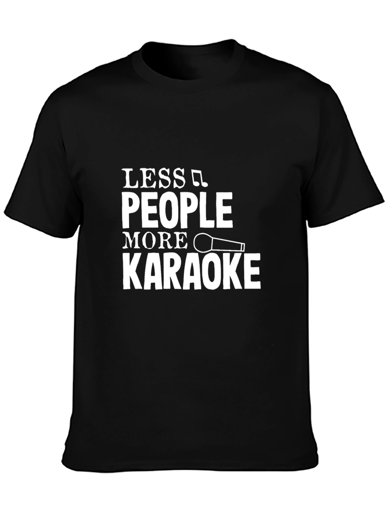 Karaoke Lovers Tee: Less People More Karaoke!