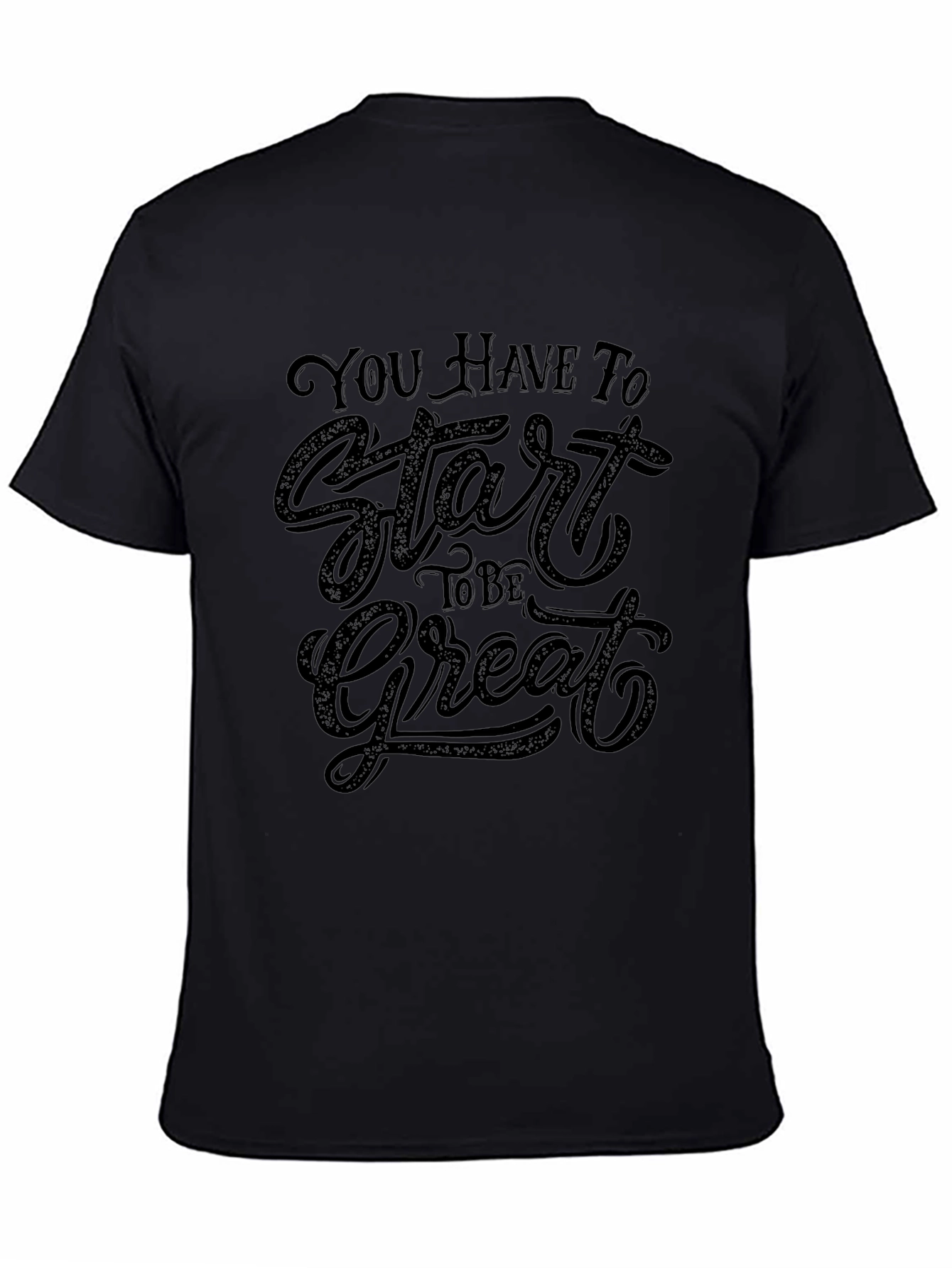 Inspirational Graphic T-Shirt: Start to be Great