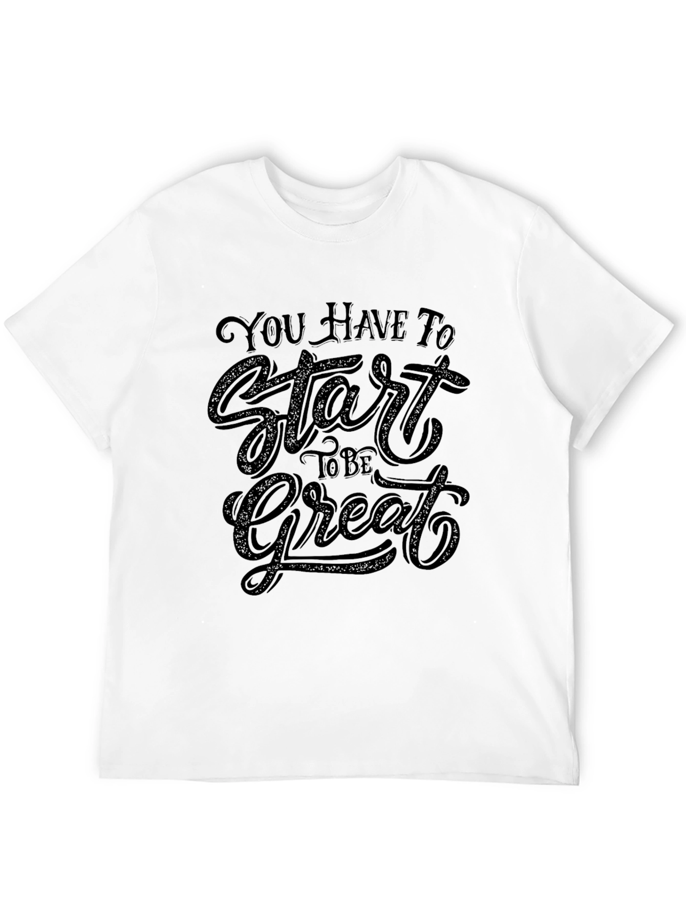 Inspirational Graphic T-Shirt: Start to be Great