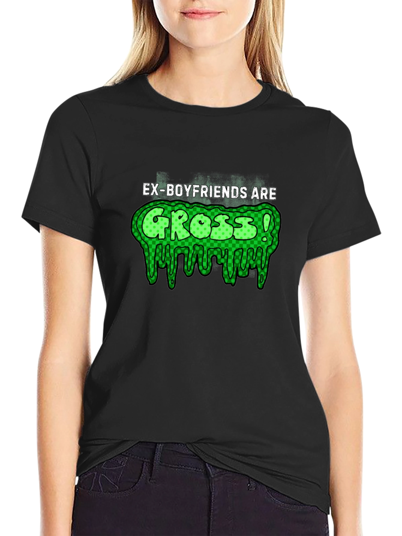 Ex-Boyfriends Are Gross! T-Shirt
