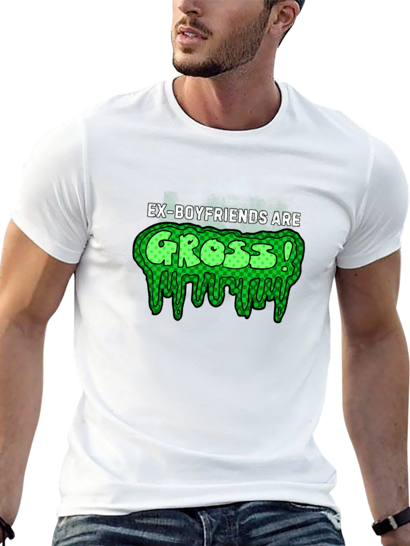 Ex-Boyfriends Are Gross! T-Shirt