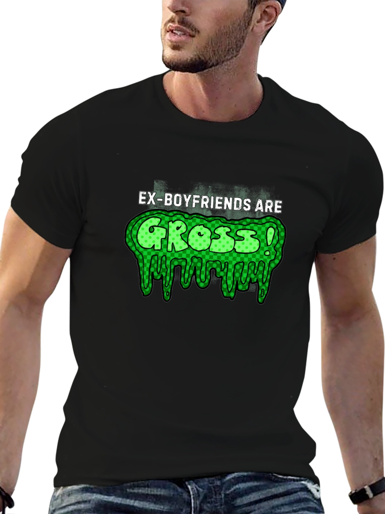 Ex-Boyfriends Are Gross! T-Shirt