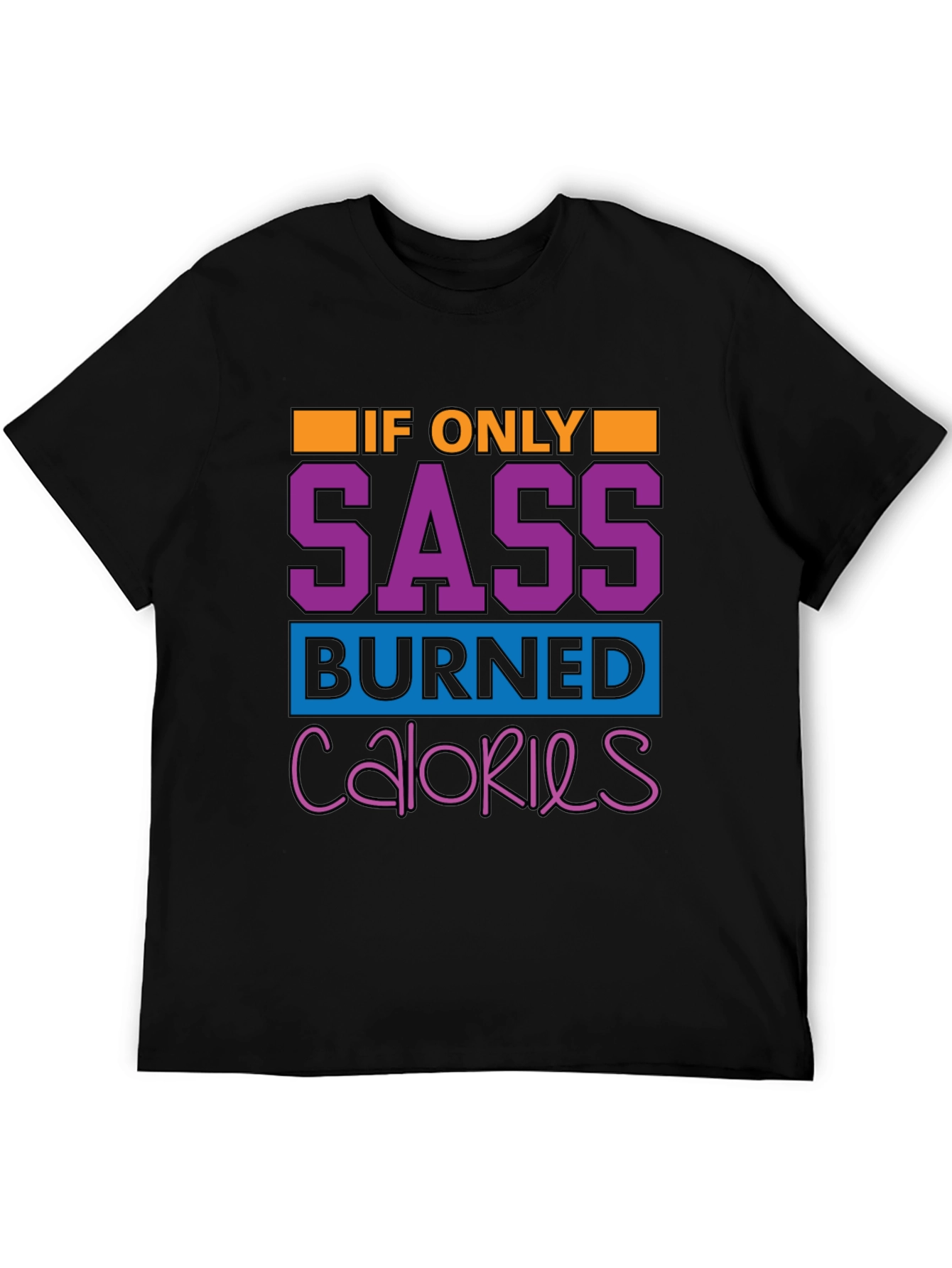 Sass Burned Calories Graphic Tee