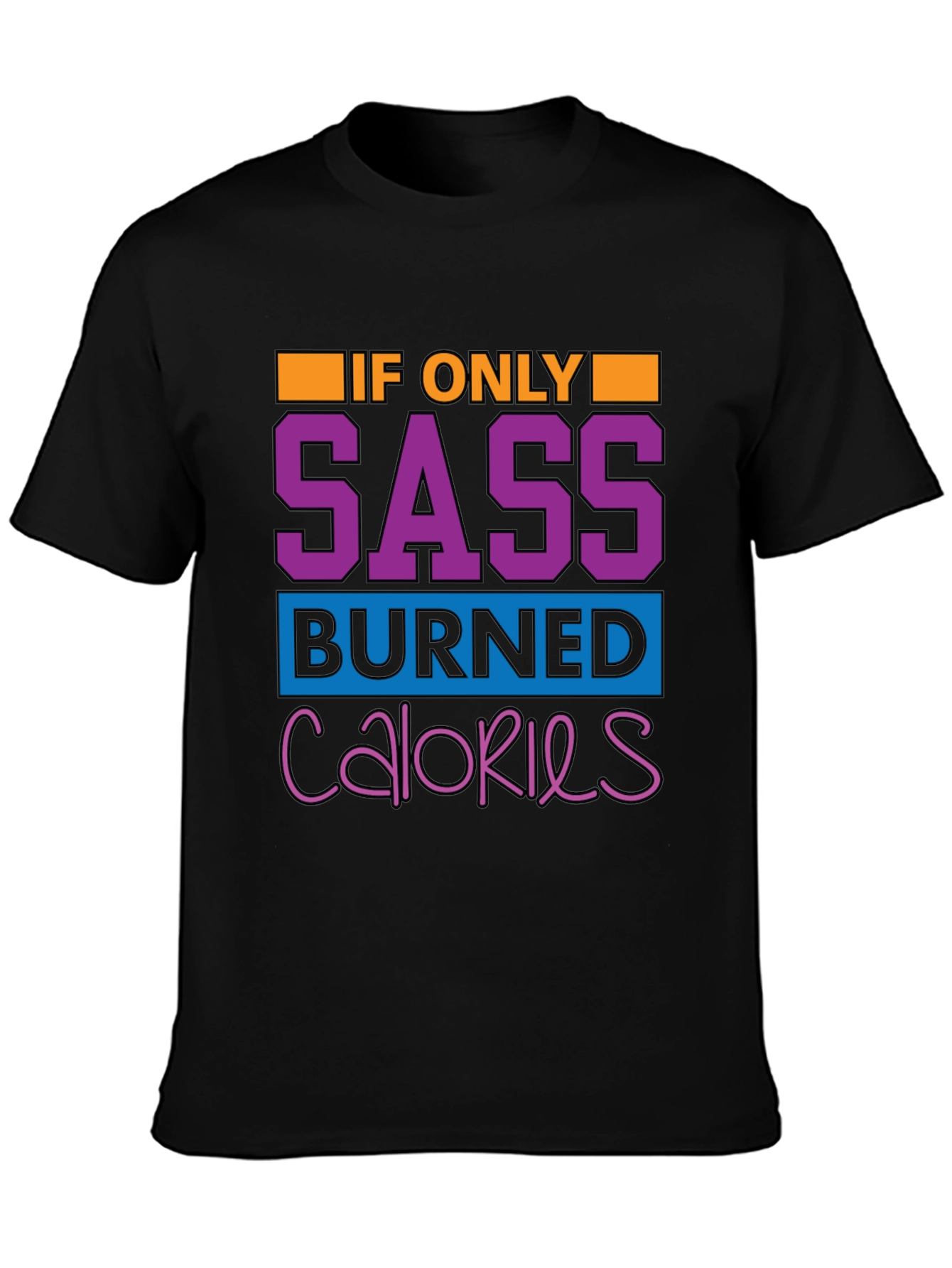 Sass Burned Calories Graphic Tee